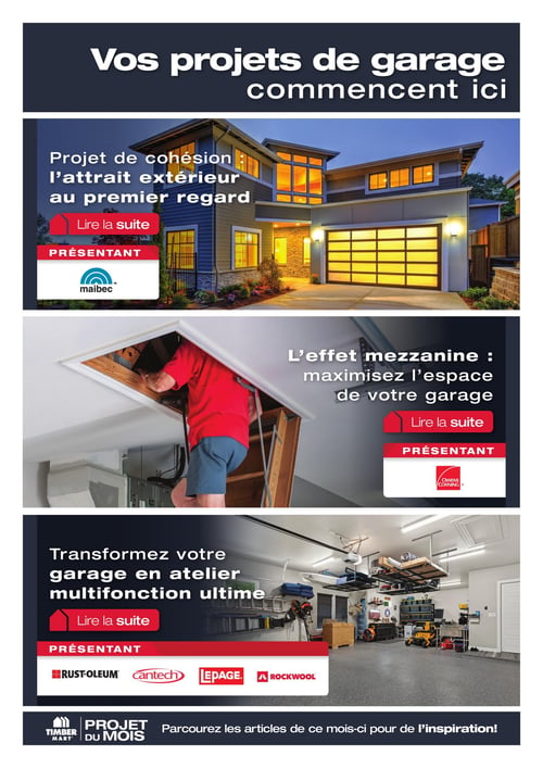 Circulaire Timber Mart - Page 7. La page est dédiée aux projets de garage, avec le titre "Vos projets de garage commencent ici". Elle présente trois sections distinctes, chacune avec une image et une description. La première section, "Projet de cohésion : l'attrait extérieur au premier regard", montre une maison moderne avec un grand garage et est présentée par Maibec. La deuxième section, "L'effet mezzanine : maximisez l'espace de votre garage", illustre une personne montant dans un espace de rangement en hauteur dans un garage et est présentée par Owens Corning. La troisième section, "Transformez votre garage en atelier multifonction ultime", présente un garage aménagé en atelier avec divers outils et rangements, et est présentée par Rust-Oleum, Cantech, Lepage et Rockwool. Chaque section inclut un bouton "Lire la suite". En bas de page, on trouve le logo "Timber Mart - Projet du mois" et le texte "Parcourez les articles de ce mois-ci pour de l'inspiration!".