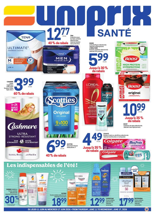 Circulaire Uniprix - Page 1. La page présente des offres sur des produits de santé et de soins personnels. En haut à gauche, les protections pour les fuites urinaires Tena sélectionnées, incluant les culottes Ultimate pour femmes et Men Overnight, sont à 12,77 $, soit 40 % de rabais. À droite, les antisudorifiques Degree sélectionnés ou les produits capillaires L'Oréal Paris sélectionnés sont à 5,99 $, jusqu'à 30 % de rabais. Au centre gauche, le papier hygiénique Cashmere Ultra Strong, 8 rouleaux triples, est à 3,99 $, soit 60 % de rabais. À côté, les mouchoirs Scotties Original, 9 boîtes de 100 feuilles, sont à 6,99 $, soit 40 % de rabais. Au centre droit, les substituts de repas Boost sélectionnés, incluant les versions Hyperprotéiné à la vanille et Original au chocolat, sont à 10,99 $, jusqu'à 35 % de rabais. En bas à droite, les brosses à dents ou dentifrices Colgate sélectionnés, comme le dentifrice MaxFresh et une brosse à dents souple, sont à 4,49 $, jusqu'à 35 % de rabais. La section du bas, intitulée "Les indispensables de l'été!", propose des écrans solaires : Garnier Ombrelle sélectionnés avec 30 % de rabais (incluant Sport FPS 50+ et Face/Visage FPS 60), Eucerin sélectionnés à 18,99 $ (comme la lotion hydratante complète FPS 50), Coppertone sélectionnés à 12,99 $ (tel que Sport FPS 50), et Neutrogena sélectionnés à 17,99 $ (incluant l'écran solaire corps Ultra Sheer FPS 30 et un emballage duo). Ces offres sont valides du jeudi 11 juin au mercredi 17 juin 2026.