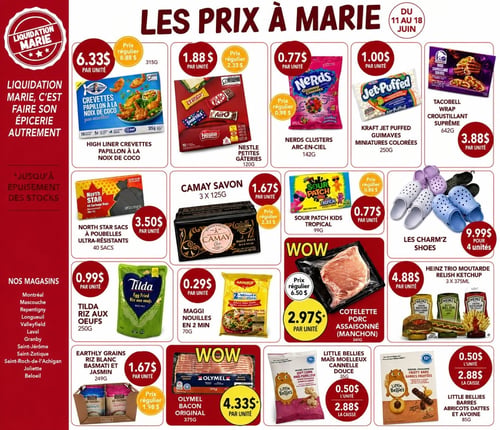 Circulaire Liquidation Marie, valable du 11 au 18 juin. Le titre principal est "Les Prix à Marie". La circulaire met en avant des offres sous le slogan "Liquidation Marie, c'est faire son épicerie autrement" et "Jusqu'à épuisement des stocks". Les produits présentés incluent : Crevettes papillon à la noix de coco High Liner, 315 g, à 6,33 $ l'unité (prix régulier 8,88 $). Petites gâteries Nestlé, 120 g, à 1,88 $ l'unité (prix régulier 2,33 $). Nerds Clusters Arc-en-ciel, 142 g, à 0,77 $ l'unité (prix régulier 0,98 $). Guimauves miniatures colorées Kraft Jet Puffed, 250 g, à 1,00 $ l'unité. Wrap croustillant suprême Taco Bell, 642 g, à 3,88 $ l'unité. Sacs à poubelles ultra-résistants North Star, 40 sacs, à 3,50 $ l'unité. Savon Camay, 3 x 125 g, à 1,67 $ l'unité (prix régulier 2,33 $). Sour Patch Kids Tropical, 99 g, à 0,77 $ l'unité (prix régulier 0,88 $). Les Charm'z Shoes, à 9,99 $ pour 4 unités. Riz aux œufs Tilda, 250 g, à 0,99 $ l'unité. Nouilles Maggi en 2 min, 70 g, à 0,29 $ l'unité. Côtelette de porc assaisonnée (manchon), 340 g, à 2,97 $ l'unité (prix régulier 6,50 $). Trio moutarde, relish et ketchup Heinz, 3 x 375 ml, à 4,88 $ l'unité. Riz blanc Basmati et Jasmin Earthly Grains, 249 g, à 1,67 $ l'unité (prix régulier 1,98 $). Bacon Original Olymel, 375 g, à 4,33 $ l'unité. Moelleux cannelle douce Little Bellies, 35 g, à 0,50 $ l'unité ou 2,88 $ la caisse. Barres abricots, dattes et avoine Little Bellies, 85 g, à 0,50 $ l'unité ou 2,88 $ la caisse. La circulaire liste également les magasins de Montréal, Mascouche, Repentigny, Longueuil, Valleyfield, Laval, Granby, Saint-Jérôme, Saint-Zotique, Joliette et Beloeil.