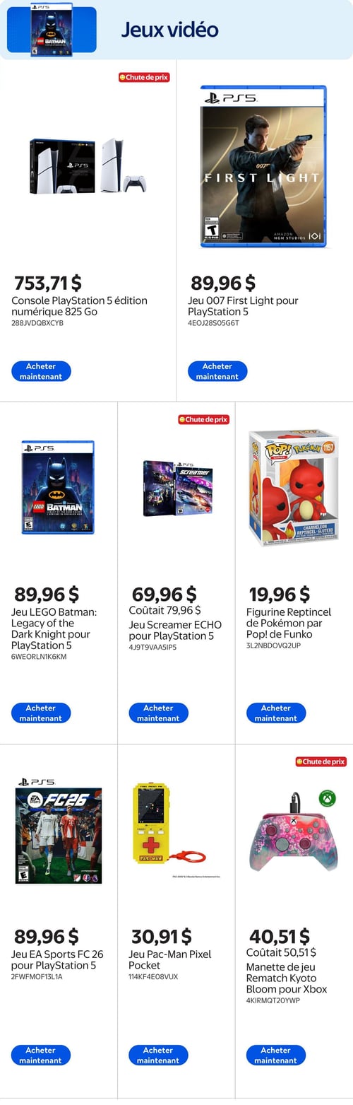 Circulaire Walmart - Page 2. La page est dédiée aux jeux vidéo et accessoires. En haut à gauche, une console PlayStation 5 édition numérique de 825 Go est offerte à 753,71 $. À sa droite, le jeu 007 First Light pour PlayStation 5 est à 89,96 $. En dessous, le jeu LEGO Batman: Legacy of the Dark Knight pour PlayStation 5 est à 89,96 $. À sa droite, le jeu Screamer ECHO pour PlayStation 5 est à 69,96 $, auparavant 79,96 $. Plus à droite, une figurine Reptincel de Pokémon par Pop! de Funko est à 19,96 $. Dans la rangée du bas, le jeu EA Sports FC 26 pour PlayStation 5 est à 89,96 $. À sa droite, un jeu Pac-Man Pixel Pocket est à 30,91 $. Enfin, une manette de jeu Rematch Kyoto Bloom pour Xbox est à 40,51 $, auparavant 50,51 $.