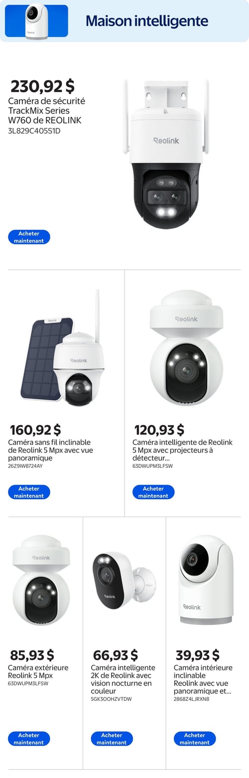 Circulaire Walmart - Page 8. La page est dédiée aux produits de "Maison intelligente", principalement des caméras de sécurité Reolink. En haut, une caméra de sécurité Reolink TrackMix Series W760 est affichée à 230,92 $. En dessous, à gauche, une caméra sans fil inclinable Reolink 5 Mpx avec vue panoramique est à 160,92 $. À sa droite, une caméra intelligente Reolink 5 Mpx avec projecteurs à détecteur est à 120,93 $. La rangée du bas présente trois caméras : à gauche, une caméra extérieure Reolink 5 Mpx à 85,93 $; au centre, une caméra intelligente Reolink 2K avec vision nocturne en couleur à 66,93 $; et à droite, une caméra intérieure inclinable Reolink avec vue panoramique à 39,93 $.