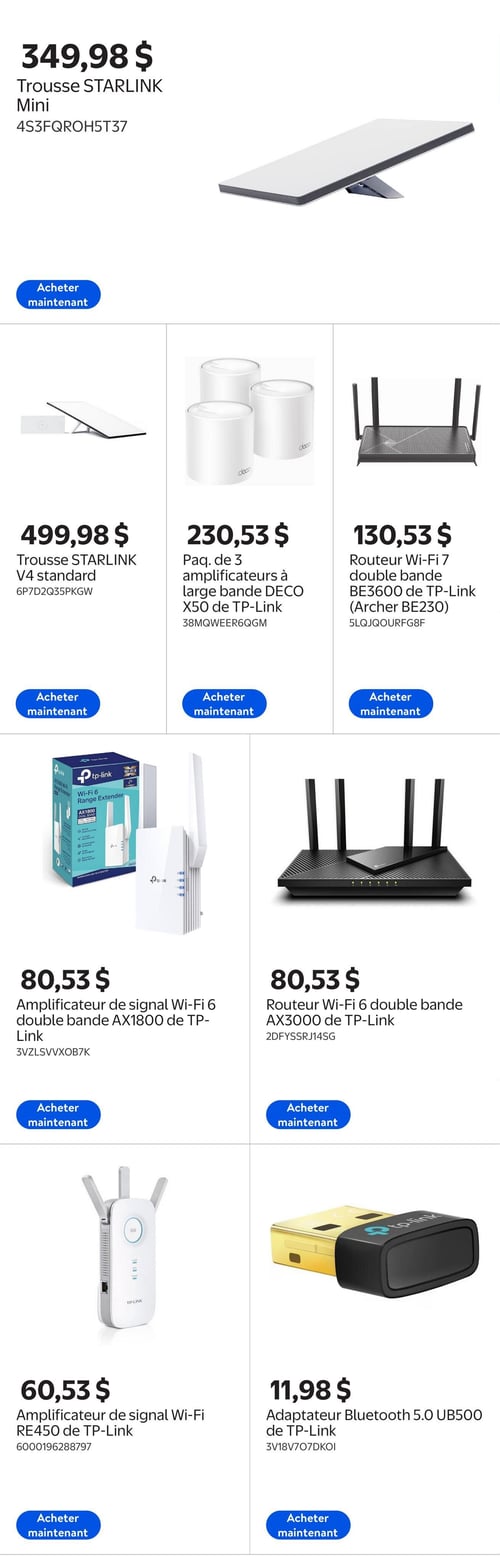 Circulaire Walmart - Page 9. La page présente des équipements de réseau et de connectivité. En haut, une trousse Starlink Mini est offerte à 349,98 $. En dessous, une trousse Starlink V4 standard est à 499,98 $. À côté, un paquet de trois amplificateurs à large bande Deco X50 de TP-Link est affiché à 230,53 $. Suivent un routeur Wi-Fi 7 double bande BE3600 de TP-Link (Archer BE230) à 130,53 $, un amplificateur de signal Wi-Fi 6 double bande AX1800 de TP-Link à 80,53 $, et un routeur Wi-Fi 6 double bande AX3000 de TP-Link également à 80,53 $. Enfin, un amplificateur de signal Wi-Fi RE450 de TP-Link est à 60,53 $ et un adaptateur Bluetooth 5.0 UB500 de TP-Link est à 11,98 $.