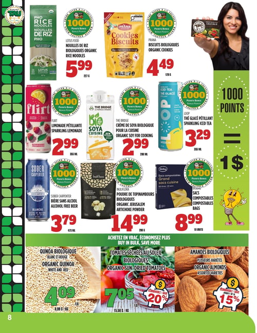 Circulaire TAU Marché d'alimentation Naturelle - Page 8. La page met en avant des produits biologiques et des offres de points bonis. En haut, les nouilles de riz biologiques Lotus Food sont à 5,99 $ pour 227 g, et les biscuits biologiques Prana sont à 4,49 $ pour 120 g. Chaque achat donne 1000 points bonis. Une femme souriante présente une carte de fidélité TAU, et un encadré vert indique que 1000 points équivalent à 1 $. Plus bas, la limonade pétillante Flirt est à 2,99 $ pour 355 ml, la crème de soya biologique The Bridge pour la cuisine est à 2,99 $ pour 200 ml, et le thé glacé pétillant Loop est à 3,29 $ pour 355 ml. La bière sans alcool Sober Carpenter est à 3,79 $ pour 473 ml. La poudre de topinambours biologiques Inuliflora est à 14,99 $ pour 200 g, et les sacs compostables BioBag sont à 8,99 $ pour 10 unités. Tous ces produits offrent également 1000 points bonis. La section du bas, intitulée "Achetez en vrac, économisez plus", propose du quinoa biologique blanc et rouge à 4,09 $ la livre (8,99 $ le kg), des tomates séchées au soleil biologiques à 7,05 $ la livre (15,50 $ le kg) avec 20 % de rabais, et des amandes biologiques de plusieurs variétés avec jusqu'à 15 % de rabais.