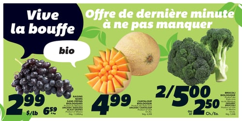 Circulaire IGA - Page 6. La page met en vedette une "Offre de dernière minute à ne pas manquer" avec le thème "Vive la bouffe bio". On y trouve des raisins noirs sans pépins biologiques du Mexique à 2,99 $ la livre ou 6,59 $ le kilogramme (prix régulier 11,00 $/kg). Le cantaloup biologique des États-Unis est offert à 4,99 $ chacun (prix régulier 6,99 $). Enfin, le brocoli biologique des États-Unis ou du Mexique est à 2 pour 5,00 $ ou 2,50 $ chacun (prix régulier 5,99 $).