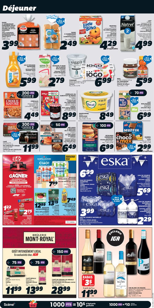 Circulaire IGA - Page 13. La page est intitulée "Déjeuner" en haut. On y trouve des pains à hamburger POM Habanero épicé ou sucrés de style hawaïen, 8 ou 12 unités, à 3,99 $. Des pains à hamburger Compliments, 4 à 12 unités, sont offerts à 2,49 $. Des muffins Sara Lee Little Bites, 234 g, ou mini-barres, 96 g, sélection variée, sont à 4,29 $ (+tx). Le lait Natrel finement filtré, 2 L, ou le lait au chocolat, 2 L (sauf sans lactose), est à 4,99 $. Le jus d'orange réfrigéré Oasis, 1,5 L, bouteille consignée, est à 5,99 $. Une boisson à base de plantes biologique Natura, 946 ml, non sucrée, est à 2,79 $. Les yogourts Siggi's, 650 ou 750 g, ou iögo, 16 x 100 g, sont à 6,99 $. Le miel Le Miel d'Émilie, 375 g, ou la tartinade Nutella, 375 g, est à 5,99 $. Les céréales Quaker Croque Nature, Squares, Life, ou Capitaine Crounche, 350 à 510 g, sont à 4,49 $ (obtenez 200 points à l'achat de 2). Les céréales ou substituts de repas Kellogg's Jumbo, 700 g à 1,05 kg, la confiture ou tartinade Bonne Maman, 500 ml ou 580 g, sont à 8,99 $. La margarine Becel Originale, 637 à 850 g, est à 8,49 $. Le lait biologique Nutrinor Nordique, 2%, 1 L, est à 6,99 $ (obtenez 70 points). Le café Van Houtte K-Cup, 10 ou 12 unités, ou le chocolat chaud Laura Secord K-Cup, 12 unités, est à 11,99 $ (obtenez 300 points à l'achat de 2). Le mélange à muffins ou à biscuits Quaker Protéines, 750 ou 900 g, ou le mélange à crêpes, 750 g, est à 6,49 $ (obtenez 50 points). Les déjeuners surgelés Schneiders, 204 à 288 g, sont à 6,99 $ (obtenez 100 points). Les barres Leclerc, 140 à 223 g, sont à 2,99 $ (+tx). Un concours KitKat offre la chance de gagner une expérience VIP à Montréal ou à Monza. Les friandises KitKat, 70 à 90 g, sélection variée, sont à 1,22 $ (+tx). D'autres friandises KitKat, 58 à 105 g, sélection variée, sont à 2,75 $ (+tx). La boisson pétillante italienne San Pellegrino, 6 x 330 ml, canettes consignées, est à 7,99 $ (+tx). La boisson nutritionnelle Boost, 6 x 237 ml, est à 12,99 $. Le café Starbucks Nespresso Vertuo, 8 ou 10 capsules, est à 13,19 $. Le mélange ou sirop pour lait Nestlé, 500 g, 510 ml ou 700 ml, est à 7,49 $. L'eau de source gazeifiée Eska, 10 x 355 ml, canettes consignées, est à 6,99 $ (+tx). L'eau de source naturelle Eska, 6 x 1,5 L, bouteilles consignées, est à 5,69 $ (+tx). L'eau de source naturelle Eska, 12 x 500 ml ou 15 x 330 ml, bouteilles consignées, est à 3,99 $. L'eau de source naturelle ou déminéralisée Eska, 4 L, est à 2,29 $. La section Brûlerie Mont-Royal propose le café K-Cup, 12 unités, à 11,99 $ (obtenez 75 points), le café moulu, 300 g, à 13,99 $ (obtenez 75 points), et le café en grains ou moulu, 750 ou 930 g, à 28,99 $ (obtenez 150 points). Une sélection de vins blancs ou rouges exclusifs IGA, incluant Smoky Bay Collection Opulence, Brisotti, Le Réservoir ou Bella Nota, 750 ml ou 1 L, est offerte avec un rabais de 3 $, le prix après rabais étant de 11,99 $ (+tx).