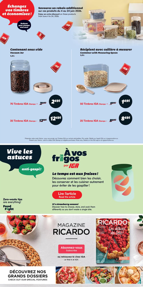 Circulaire IGA - Page 19. La page met en avant l'échange de timbres IGA pour des rabais additionnels sur des produits, valides du 4 au 24 juin 2026.
Deux offres de contenants sont présentées :
1. Un contenant sous vide de 1,2 L. Il est offert à 2,49 $ avec 70 timbres IGA (ancien prix 2,99 $) ou à 12,49 $ avec 35 timbres IGA (ancien prix 12,99 $).
2. Un récipient avec cuillère à mesurer de 1,3 L. Il est offert à 1,49 $ avec 50 timbres IGA (ancien prix 1,99 $) ou à 8,49 $ avec 25 timbres IGA (ancien prix 8,99 $).
Une note précise de présenter la carte Scène+ pour accumuler les timbres IGA.

La section centrale est dédiée aux astuces anti-gaspi d'IGA, intitulée "À vos frigos". Elle met en lumière la saison des fraises, invitant à découvrir comment bien les choisir, les conserver et les cuisiner pour éviter le gaspillage. Un bouton "Lire l'article" est visible.

En bas de page, le Magazine RICARDO est présenté avec sa couverture "Les délices de l'été". Il est possible de s'abonner ou de le retrouver chez IGA. Une section "Découvrez nos grands dossiers" est également mise en avant avec des photos de plats.
