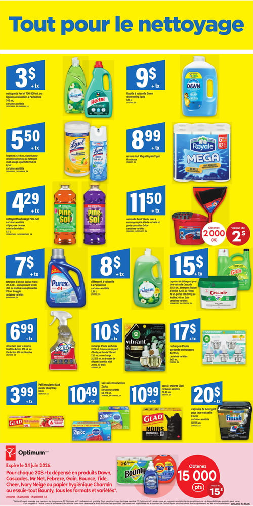 Circulaire Maxi - Page 18. La page est intitulée "Tout pour le nettoyage". En haut à gauche, les nettoyants Hertel 700-800 ml ou le liquide à vaisselle La Parisienne 740 ml sont à 3 $. À côté, le liquide à vaisselle Dawn de 1,98 L est à 9 $. L'essuie-tout Mega Royale Tiger de 6 rouleaux est à 8,99 $. Les lingettes 75 ou 84 unités, le vaporisateur désinfectant 350 g ou le nettoyant multi-usage à gâchette 950 ml Lysol sont à 5,50 $. Le nettoyant tout usage Pine-Sol de 1,41 L est à 4,29 $. La vadrouille Twist Vileda, le seau à essorage rapide Vileda ou le balai et porte-poussière Oskar sont à 11,50 $. Obtenez 2000 points PC Optimum, d'une valeur de 2 $. Le détergent à lessive liquide Purex 1,75-2,03 L, l'assouplissant textile 1,16 L ou les feuilles assouplissantes Snuggle 120 unités sont à 7 $. Le détergent à vaisselle La Parisienne 2,66 L est à 8 $. Le détachant pour la lessive Gold Oxi-Action 375 ml ou Oxi-Action Resolve 650 ml est à 6,99 $. La recharge d'huile parfumée Vibrant 2x23,9 ml ou la trousse de départ Essential Mist 20 ml Air Wick est à 10 $. Les capsules de détergent pour lave-vaisselle Cascade 30 ou 39 unités, le détergent liquide à lessive 4,25 L ou Flings 42 unités, les perles 598 ou 680 g ou les feuilles 240 unités sont à 15 $. Les recharges d'huile parfumée ou trousses Air Wick 5x20 ml sont à 17 $. Le pelli moulante Glad de 60 mètres est à 3,99 $. Les sacs de conservation Ziploc 60-270 unités sont à 10,49 $. Les sacs à ordures Glad 20-40 unités sont à 10,99 $. Les capsules de détergent pour lave-vaisselle Finish 60-105 unités sont à 20 $. Une offre PC Optimum est également présente : pour chaque 30 $ dépensés en produits Dawn, Cascades, Mr.Net, Febreze, Gain, Bounce, Tide, Cheer, Ivory Neige ou papier hygiénique Charmin ou essuie-tout Bounty, tous les formats et variétés, obtenez 15 000 points PC Optimum, d'une valeur de 15 $. Cette offre expire le 24 juin 2026.