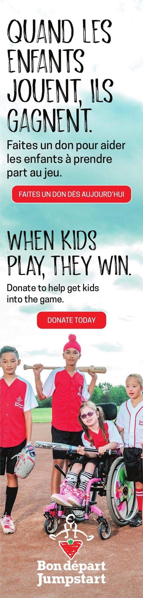 Circulaire Canadian Tire - Page 26. Cette page est dédiée au programme Bon départ Jumpstart. Le titre en français est "QUAND LES ENFANTS JOUENT, ILS GAGNENT.", suivi du texte "Faites un don pour aider les enfants à prendre part au jeu." Un bouton rouge invite à "FAITES UN DON DÈS AUJOURD'HUI". La partie inférieure de la page montre une photo de cinq enfants souriants sur un terrain de baseball, certains tenant des bâtons et un gant. Une jeune fille est assise dans un fauteuil roulant rose, tenant un bâton de baseball. Le logo Bon départ Jumpstart est visible en bas de la page.