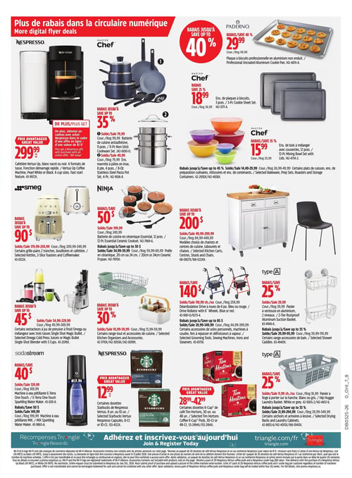 Circulaire Canadian Tire - Page 27. La page met en avant des rabais numériques. On y trouve la cafetière Nespresso Vertuo Up, blanc nacré ou noir, à 299,99 $ l'unité, avec un cadeau Nespresso d'une valeur de 81 $ en ligne. Des rabais Master Chef incluent une batterie de cuisine antiadhésive 11 pièces à 79,99 $ et une marmite à pâtes en inox 8 pintes, 4 pièces, à 49,99 $. Une plaque à biscuits professionnelle Paderno est à 29,99 $. Un ensemble de 3 plaques à biscuits Master Chef est à 18,99 $, et un ensemble de 12 bols à mélanger avec couvercles Master Chef est à 15,99 $. Des rabais jusqu'à 45 % sont offerts sur certains plats de cuisson, ensembles de préparation, rôtissoires et contenants, à partir de 14,49 $. Des rabais jusqu'à 90 $ sont disponibles sur certaines grille-pains 2 tranches, bouilloires et cafetières Smeg, à partir de 179,99 $. La batterie de cuisine en céramique Essential Ninja 12 pièces est à 199,99 $, et des poêles en céramique Ninja de 20 cm ou 24 cm sont à partir de 34,99 $. Des chariots et centres de cuisine, tabourets et chaises sont offerts avec des rabais jusqu'à 200 $, à partir de 49,99 $. Des rabais jusqu'à 45 % sont appliqués sur certains extracteurs à jus de pression à froid Omega ou mélangeurs avec trois tasses Single Shot Magic Bullet, à partir de 34,99 $. Des rabais jusqu'à 30 % sont offerts sur certains range-tout et accessoires de cuisine, à partir de 10,99 $. Un déambulateur Drive à roues de 6 pouces, bleu ou rouge, est à 119,99 $. Des rabais jusqu'à 85 $ sont offerts sur certains accessoires de soins personnels, machines à coudre, fers à repasser et défroisseurs à vapeur, à partir de 29,99 $. Un panier à ventouse en aluminium à 2 niveaux est à 29,99 $. Des rabais jusqu'à 35 % sont offerts sur certains accessoires de bain, à partir de 29,99 $. La machine à eau pétillante E-Terra One-Touch SodaStream est à 129,99 $, et la machine à eau pétillante MIX SodaStream est à 149,99 $. Certaines dosettes Starbucks Nespresso Vertuo, 8 ou 10 unités, sont à 12,99 $ l'unité. Certaines dosettes K-Cup® de café Tim Hortons, 30 ou 48 unités, sont à partir de 28,99 $. Un panier à linge à porter sur la hanche Hip Hugger, blanc ou gris, est à 11,99 $ l'unité. Des rabais jusqu'à 35 % sont offerts sur certains séchoirs et armoires à lessive, à partir de 21,99 $. La page se termine par une invitation à adhérer aux Récompenses Triangle Rewards.
