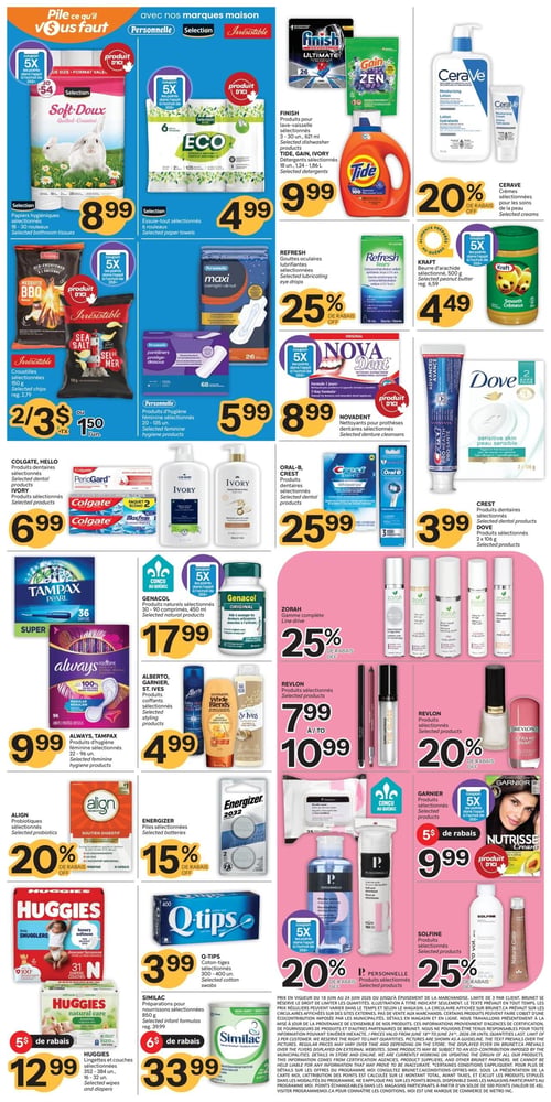 Circulaire Brunet - Page 2. La page met en avant les marques maison et des produits essentiels. On y trouve les papiers hygiéniques Soft-Doux, 18 à 30 rouleaux, à 8,99 $ et l'essuie-tout ECO, 6 rouleaux, à 4,99 $. Ces deux produits sont identifiés comme "Produit d'ici" et offrent 5x les points avec un coupon. Pour 9,99 $, sont offerts les produits pour lave-vaisselle Finish, les détergents Tide, Gain ou Ivory. Les crèmes CeraVe bénéficient de 20 % de rabais. Les croustilles Irrésistible, 150 g, sont à 2 pour 3 $ ou 1,50 $ l'unité, également "Produit d'ici" avec 5x les points. Les protège-dessous Personnelle, 20 à 135 unités, sont à 5,99 $. Les gouttes oculaires lubrifiantes Refresh sont à 25 % de rabais. Le beurre d'arachide Kraft, 500 g, est à 4,49 $ et offre 5x les points. Les nettoyants pour prothèses dentaires NovaDent sont à 8,99 $ et sont un "Produit d'ici" avec 5x les points. Les produits dentaires Colgate (Hello, PerioGard, MaxFresh) et Ivory sont à 6,99 $. D'autres produits dentaires Oral-B et Crest sont à 25,99 $. Les produits Crest et Dove, 2 x 106 g, sont à 3,99 $. Les produits d'hygiène féminine Always et Tampax, 22 à 96 unités, sont à 9,99 $. Les produits naturels Genacol sont à 17,99 $ et offrent 5x les points. La gamme complète Zorah est à 25 % de rabais. Les produits coiffants Alberto, Garnier et St. Ives sont à 4,99 $. Les produits de maquillage Revlon sont offerts de 7,99 $ à 10,99 $, et d'autres produits Revlon sont à 20 % de rabais. Les probiotiques Align sont à 20 % de rabais. Les piles Energizer sont à 15 % de rabais. Les coton-tiges Q-Tips, 300 à 400 unités, sont à 3,99 $. La crème Nutrisse de Garnier bénéficie de 5 $ de rabais et est un "Produit d'ici" avec 5x les points. Les produits Personnelle (lingettes, tampons) sont à 20 % de rabais et offrent 5x les points. Les produits Solfine sont à 25 % de rabais. Les couches Huggies bénéficient de 5 $ de rabais. Les lingettes et couches Huggies, 352 à 384 unités ou 16 à 32 unités, sont à 12,99 $. Enfin, les préparations pour nourrissons Similac, 850 g, sont à 33,99 $ avec 6 $ de rabais.