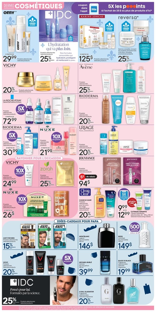 Circulaire Brunet - Page 5. La page est dédiée aux dermo-cosmétiques et aux idées-cadeaux pour papa, avec une promotion générale de 5x les points à l'achat de 25 $ ou plus de produits d'ici. En haut à gauche, les produits OMY Lab sont à partir de 29,99 $. À côté, les produits IDC offrant une hydratation avancée sont à 25 % de rabais. Les produits Karine Joncas sont à partir de 125 $, et la gamme complète Reversa est à 25 % de rabais. Les produits sélectionnés Vichy Neovadiol bénéficient de 20 % de rabais, tandis que les produits sélectionnés Eau Thermale Avène sont à 25 % de rabais. La Roche-Posay offre 5x les points sur les produits sélectionnés à partir de 72,99 $. Les produits sélectionnés Bioderma sont à 20 % de rabais. Nuxe Paris Very Rose offre 10x les points sur les produits sélectionnés à partir de 21,99 $. Les produits sélectionnés Uriage Eau Thermale sont à 20 % de rabais. Dans la section "Rayonner pour l'occasion", les produits sélectionnés Vichy sont à 24,99 $ avec 10x les points, et les produits Zorah biocosmétiques sont à 25 % de rabais. Les produits sélectionnés Jouviancé sont à 94 $ avec 5 $ de rabais. Les gammes Jouviancé Les Spécialistes Confort et Éclat, ainsi que Fermeté et Hydratation, sont également présentées. Les produits sélectionnés Nuxe Paris La Routine Anti-Âge Global sont à partir de 26 $ avec 10x les points. Les produits sélectionnés Clean & Clear pour les soins du visage sont à 20 % de rabais. Les crèmes hydratantes Cutibase Ceramyd (60-100 g, 352 ml) sont de 9,99 $ à 12,99 $, avec un coupon 5x les points dans l'application à l'achat de 25 $ ou plus de produits d'ici. La section "Idées-Cadeaux pour Papa" inclut 15 % de rabais sur les produits sélectionnés Just For Men. L'eau de toilette Montblanc Legend 100 ml est à 146 $. L'eau de toilette Boss Unlimited 100 ml est à 149 $ et donne 500 points (valeur de 4 $). Les produits sélectionnés Vichy Homme sont à 20 % de rabais. L'eau de parfum Michael Bublé Homme 120 ml est à 39,99 $. Les fragrances sélectionnées Black is Black sont à 19,99 $. Les produits sélectionnés IDC pour homme sont à 25 % de rabais. Enfin, les fragrances sélectionnées G Eau, Gladiator sont à 20 % de rabais. Un avis en bas de page indique que certains produits cosmétiques sont disponibles dans les succursales participantes seulement.