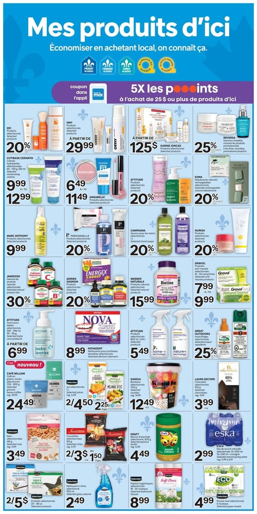 Circulaire Brunet - Page 10. La page est intitulée "Mes produits d'ici" et met en avant l'économie locale avec des logos "Produit du Québec", "Fabriqué au Québec", "Conçu au Québec" et "Aliments du Québec". Une offre spéciale propose 5X les points Brunet et moi à l'achat de 25 $ ou plus de produits d'ici, avec un coupon disponible dans l'application. La page présente une multitude de produits en grille. En haut, on trouve les produits IDC avec 20 % de rabais, les produits OMY à partir de 29,99 $, les produits Karine Joncas à partir de 125 $ et la gamme complète Reversa avec 25 % de rabais. Ensuite, les crèmes hydratantes Cutibase Ceramyd de 60-100 g ou 352 ml sont entre 9,99 $ et 12,99 $. Les produits Annabelle sont entre 6,49 $ et 11,49 $. Les produits Attitude Super Leaves et les déodorants naturels rechargeables Kiima bénéficient de 20 % de rabais chacun. Les produits Marc Anthony sont à 9,99 $. Les produits P. Personnelle, les savons pour les mains Campagna 1 L et les produits Nurish sont tous à 20 % de rabais. La gamme de produits naturels Jamieson est à 30 % de rabais. Les produits Adrien Gagnon, incluant Energex Boost et Collagen, sont à 20 % de rabais. Les produits naturels Webber Naturals, comme la Biotine extra-fort 10 000 mcg (120 capsules), sont à 15,99 $. Les produits anti-nausée Gravol de 16-24 comprimés sont entre 7,99 $ et 9,99 $. Les soins pour bébés Attitude Baby Leaves de 240-946 ml ou 30-95 g sont à partir de 6,99 $ et sont signalés comme "nouveau". Les nettoyants pour prothèses dentaires Novadent sont à 8,99 $. Les produits Attitude Home+Technology de 800 ml-1,04 L sont à 5,49 $. Les insectifuges Great Outdoors sont à 25 % de rabais. Le café en grains ou moulu Café William de 700-800 g est à 24,49 $. Les jus Sélection 1 L sont offerts à 2 pour 4,50 $ ou 2,25 $ l'unité. Les bonbons Kandju 700 g sont à 12,49 $ plus taxes. Les chocolats Laura Secord 100 g sont à 3,99 $ plus taxes. Les noix Sélection 140 g sont à 3,49 $ plus taxes. Les croustilles Irrésistible 150 g sont à 2 pour 3 $ ou 1,50 $ l'unité. Le beurre d'arachide Kraft 500 g est à 4,49 $. L'eau de source naturelle Eska 12 x 500 ml ou 15 x 330 ml avec consigne est à 2,99 $. Les sacs à ordures ordinaires Sélection de 20-48 unités sont à 2 pour 5 $. Le nettoyant à vitres Sélection 950 ml est à 2,49 $. Les papiers hygiéniques Soft-Doux Sélection de 18-30 rouleaux sont à 8,99 $. Enfin, l'essuie-tout Eco Sélection 6 rouleaux est à 4,99 $.