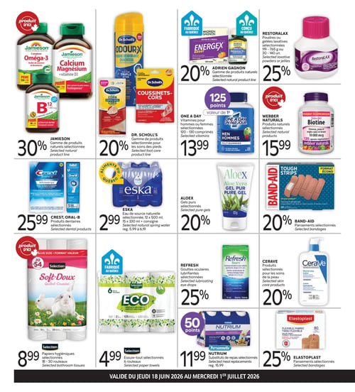 Circulaire Brunet - Page 2. La page présente une variété de produits de santé et d'hygiène. En haut à gauche, la gamme de produits naturels Jamieson est à 30 % de rabais, incluant Oméga-3, Calcium Magnésium et B12. À côté, la gamme de produits Dr. Scholl's pour les soins des pieds, comme la poudre désodorante et les coussinets pour cors, est à 20 % de rabais. Ensuite, la gamme de produits naturels Adrien Gagnon, incluant Energex Boost et Mélatonine, est à 20 % de rabais. Enfin, les poudres ou gelées laxatives Restoralax sélectionnées sont à 25 % de rabais.

Au centre de la page, les vitamines One A Day pour hommes ou femmes, en formats de 119 à 765 grammes ou 120 à 130 comprimés, sont à 13,99 $ et donnent 125 points. Les produits naturels Webber Naturals sélectionnés sont à 15,99 $, comme la Biotine. Les gels purs Aloex sélectionnés sont à 20 % de rabais. Les pansements Band-Aid sélectionnés, tels que les Tough Strips, sont à 20 % de rabais.

En bas de la page, les produits dentaires Crest et Oral-B sélectionnés, comme les Whitestrips et les têtes de brosse Precision Clean, sont à 25,99 $. L'eau de source naturelle Eska sélectionnée, en paquets de 12 x 500 ml ou 15 x 330 ml (plus consigne), est à 2,99 $ (prix régulier de 5,99 $ à 6,19 $). Les gouttes oculaires lubrifiantes Refresh sélectionnées sont à 25 % de rabais. Les produits Cerave sélectionnés pour les soins de la peau, comme la lotion hydratante, sont à 20 % de rabais.

Tout en bas, les papiers hygiéniques Selection Soft-Doux sélectionnés, en formats de 18 à 30 rouleaux, sont à 8,99 $. Les essuie-tout Selection Eco sélectionnés, en paquets de 6 rouleaux, sont à 4,99 $. Les substituts de repas Nutrium de Personnelle sélectionnés sont à 11,99 $ (prix régulier 15,99 $) et donnent 50 points. Enfin, les pansements Elastoplast sélectionnés, comme les Flexible Fabric, sont à 25 % de rabais.