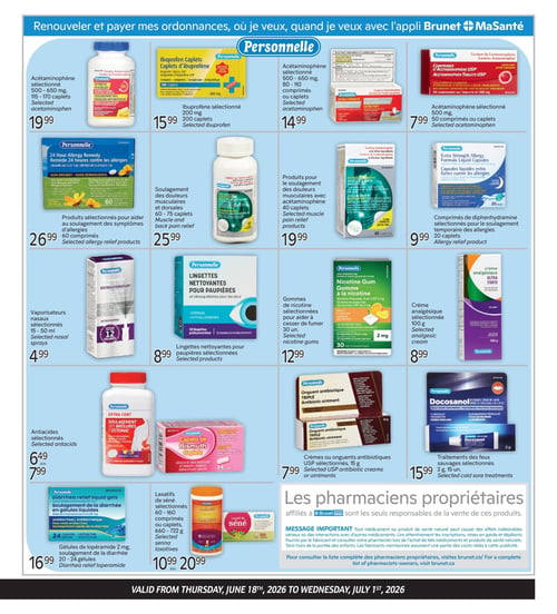 Circulaire Brunet - Page 3. La page présente une variété de produits de santé de marque Personnelle. On y trouve de l'acétaminophène sélectionné, 500 à 650 mg, 115 à 170 caplets pour 19,99 $, de l'ibuprofène sélectionné, 200 mg, 200 caplets pour 15,99 $, de l'acétaminophène sélectionné, 500 à 650 mg, 80 à 110 comprimés ou caplets pour 14,99 $, et de l'acétaminophène USP, 500 mg, 50 comprimés ou caplets pour 7,99 $. Pour les allergies, des produits sélectionnés pour le soulagement des symptômes d'allergies, 60 comprimés, sont à 26,99 $, et des comprimés de diphenhydramine sélectionnés, 20 caplets, sont à 9,99 $. Pour les douleurs musculaires et dorsales, des produits sélectionnés, 60 à 75 caplets, sont à 25,99 $, et des produits avec acétaminophène, 40 caplets, sont à 19,99 $. Des vaporisateurs nasaux sélectionnés, 15 à 50 ml, sont à 4,99 $. Des lingettes nettoyantes pour paupières sélectionnées, 32 lingettes, sont à 8,99 $. Des gommes de nicotine sélectionnées, 30 unités, sont à 12,99 $. Une crème analgésique sélectionnée, 100 g, est à 8,99 $. Dans la section des anti-acides, des produits sélectionnés, incluant des caplets de bismuth, sont offerts de 6,49 $ à 7,99 $. Des crèmes ou onguents antibiotiques USP sélectionnés, 15 g, sont à 7,99 $. Des traitements Docosanol pour les feux sauvages sélectionnés, 2 g ou 15 unités, sont à 15,99 $. Enfin, des gélules de lopéramide 2 mg pour le soulagement de la diarrhée, 20 à 24 gélules, sont à 16,99 $. Des laxatifs de séné sélectionnés, 60 à 160 comprimés ou caplets, 660 à 722 g, sont offerts de 10,99 $ à 20,99 $. Un message important en bas de page indique que les pharmaciens propriétaires affiliés à Brunet sont responsables de la vente de ces produits et conseille de lire attentivement les inscriptions des médicaments et produits de santé naturels, de consulter un pharmacien et de tenir les produits hors de la portée des enfants. Pour la liste complète des pharmaciens propriétaires, visitez brunet.ca.