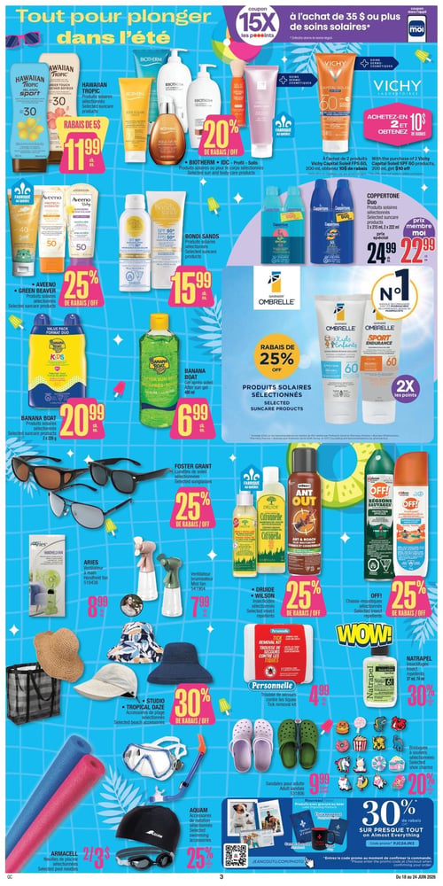 Circulaire Jean Coutu - Page 4. La page est intitulée "Tout pour plonger dans l'été" et propose un coupon de 15x les points à l'achat de 35 $ ou plus de soins solaires.
La section des produits solaires inclut : les produits solaires sélectionnés Hawaiian Tropic avec un rabais de 5 $, à 11,99 $ chacun; les produits solaires ou pour le corps sélectionnés Biotherm, IDC, Profil ou Solis avec 20 % de rabais; les produits Vichy Capital Soleil FPS 60, 200 ml, avec 10 $ de rabais à l'achat de 2; les produits solaires sélectionnés Aveeno ou Green Beaver avec 25 % de rabais; les produits solaires sélectionnés Bondi Sands à 15,99 $ chacun; les produits solaires sélectionnés Coppertone, 2 x 215 ml ou 2 x 222 ml, à 24,99 $ (prix spécial) ou 22,99 $ (prix membre Moi); les produits solaires sélectionnés Ombrelle avec 25 % de rabais et 2x les points; les produits solaires sélectionnés Banana Boat, 2 x 226 g, à 20,99 $ chacun; et le gel après-soleil Banana Boat, 480 ml, à 6,99 $.
La section des accessoires d'été et anti-insectes présente : les lunettes de soleil sélectionnées Foster Grant avec 25 % de rabais; le ventilateur à main Aries à 8,99 $; le ventilateur brumisateur à 7,99 $; les insecticides sélectionnés Druide ou Wilson avec 25 % de rabais; les chasse-moustiques sélectionnés OFF! avec 25 % de rabais; les accessoires de plage sélectionnés Studio Tropical Daze avec 30 % de rabais; la trousse de secours contre les tiques Personnelle à 4,99 $; les insectifuges Natrapel, 37 ml ou 74 ml, avec 30 % de rabais; les sandales pour adulte à 9,99 $; les breloques à souliers sélectionnées avec 20 % de rabais; les nouilles de piscine sélectionnées Armacell, 2 pour 3 $; et les accessoires de natation sélectionnés Aquam avec 25 % de rabais.
Enfin, il y a de nouveaux produits avec gravure laser, incluant un carnet de notes et une tasse, ainsi qu'une offre générale de 30 % de rabais sur presque tout avec le code promo PJC24JN3.