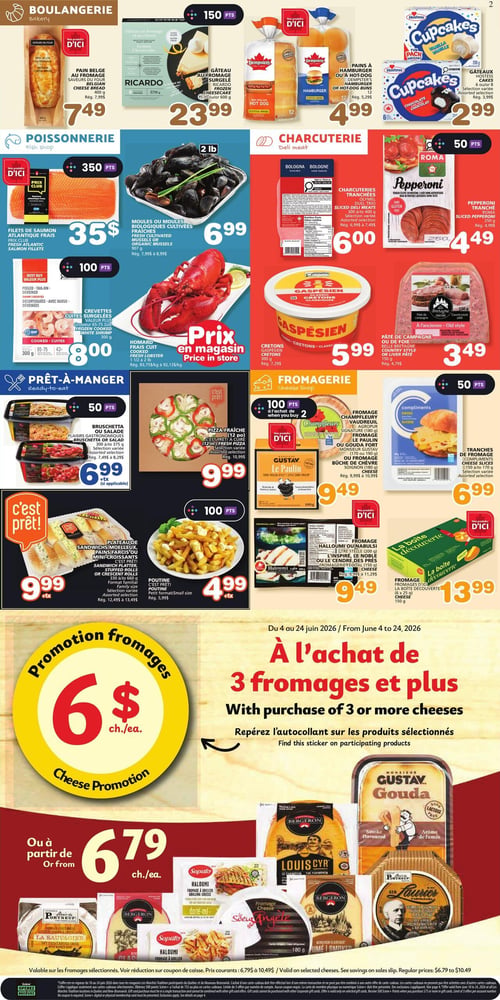 Circulaire Les Marchés Tradition - Page 2. La section boulangerie propose le pain belge au fromage de 400 g à 7,49 $, le gâteau au fromage et au citron Ricardo de 570 g ou 600 g à 23,99 $, les pains à hamburger ou à hot-dog Dempster's de 12 unités à 4,99 $, et les gâteaux Hostess de 6 ou 8 unités, variétés assorties, à 2,99 $. La section poissonnerie offre les filets de saumon atlantique frais Prix Club à 35 $, les moules ou moules biologiques cultivées fraîches de 907 g à 6,99 $, les crevettes cuites surgelées de 300 g (65-75 unités) à 8,00 $, et le homard frais cuit de 1 1/2 à 2 livres, prix en magasin. La section charcuterie présente la bologne tranchée de 300 g ou 400 g, variétés assorties, à 6,00 $, le pepperoni tranché Roma de 250 g à 4,49 $, les cretons Gaspésien de 300 g à 5,99 $, et le pâté de campagne ou de foie de 150 g à 3,49 $. La section prêt-à-manger inclut la bruschetta ou salade Plaisirs Gastronomiques de 180 g à 220 g, variétés assorties, à 6,99 $ plus taxes, la pizza fraîche de 12 pouces, variétés assorties, à 9,99 $, le plateau de sandwichs moelleux, format familial, variétés assorties, à 9,99 $ plus taxes, et la poutine petit format à 4,99 $ plus taxes. La section fromagerie propose le fromage Champfleury Vaudreuil Signature de 180 g, le fromage Le Paulin Monsieur Gustav de 170 g ou 190 g, ou le fromage Bûche de chèvre Soignon de 180 g, tous à 9,49 $. On y trouve aussi les tranches de fromage Compliments de 150 g à 170 g, variétés assorties, à 6,99 $, le fromage Halloumi Ouinabulsi Tre Stelle de 200 g ou le fromage Le Cendre de Près Fromagerie F.X. Pichet de 150 g à 9,49 $, et le fromage La Boîte Découverte de 150 g à 13,99 $. Une promotion fromages est valide du 4 au 24 juin 2026 : à l'achat de 3 fromages et plus, les fromages sont à partir de 6,79 $ chacun. Repérez l'autocollant sur les produits sélectionnés.