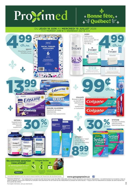 Circulaire Proxim - Page 1. Valide du jeudi 18 juin au mercredi 15 juillet 2026. La page met en vedette plusieurs offres de produits de pharmacie. En haut, les mouchoirs Savvy de 6 boîtes sont à 4,99 $ chacun, et les nettoyants pour le corps Ivory de 621 ml ou les savons de 10 x 90 g sont aussi à 4,99 $ chacun. Au centre, les substituts de repas Ensure ou Glucerna sélectionnés sont offerts à 13,99 $ chacun. Les brosses à dents ou dentifrices Colgate sélectionnés sont à 0,99 $ chacun. En bas, les suppléments Option+ sélectionnés bénéficient d'un rabais de 30 %, incluant Oméga-3, Probiotique et Mélatonine. Le pulvérisateur nasal à l'eau de mer Option+ de 135 ml est à 8,99 $ chacun. Enfin, les gouttes oculaires Systane sélectionnées sont à 30 % de rabais. Une section promeut le service "Un nouveau quartier vous attend!" pour le transfert d'ordonnances. Un message important concernant les médicaments et produits de santé naturels est également affiché.