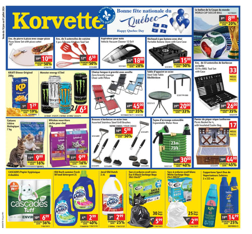 Circulaire Korvette - Page 1. La page met en vedette la "Bonne fête nationale du Québec" avec des ballons aux couleurs du drapeau. On y trouve un ensemble de pierre à pizza de 15 pouces avec coupe-pizza à 10,00 $ (anciennement 19,99 $), un ensemble de 5 ustensiles de cuisine en silicone à 6,50 $ (anciennement 12,99 $), un aspirateur pour auto 12 V à 18,00 $ (anciennement 24,99 $), un réchaud à gaz butane portable avec étui à 15,00 $ (anciennement 29,99 $) et un ballon de la Coupe du monde à 8,00 $ (anciennement 9,99 $). Plus bas, un ensemble de 33 ustensiles de barbecue en boîte est offert à 26,00 $ (anciennement 39,99 $). Le Kraft Dinner Original 200 g est à 1,29 $ (anciennement 1,59 $), et les boissons énergisantes Monster 473 ml sont à 2 pour 6,00 $. Des chaises longues à gravité avec oreiller sont disponibles en plusieurs couleurs à 45,00 $ (anciennement 69,99 $), et une table d'appoint en acier 50x50x46 cm est à 20,00 $ (anciennement 29,99 $). Pour les animaux, la litière biologique Catsens 7 kg est à 9,99 $ (anciennement 11,99 $) et la nourriture sèche pour chat Whiskas 2 kg est à 9,99 $ (anciennement 11,99 $). Des brosses à barbecue en acier inoxydable, plusieurs modèles, sont au choix à 5,00 $ (anciennement 10,00 $). Un tuyau d'arrosage extensible de 23 mètres (75 pieds) est à 30,00 $ (anciennement 49,99 $), et un panier de pique-nique isotherme pour 4 personnes, 17 pièces, est à 44,00 $ (anciennement 79,99 $). En bas de page, le papier hygiénique Cascades 6 rouleaux doubles est à 6,99 $ (anciennement 10,99 $). Le détergent Old Dutch Summer Fresh 2 L (50 brassées) est à 2,99 $ (anciennement 4,99 $), et la javel Old Dutch 2,4 L est à 2,99 $ (anciennement 3,99 $). Des sacs à ordures Eco noirs 30 sacs (26x32 pouces) sont à 5,99 $ (anciennement 6,99 $), et des sacs à ordures Eco blancs 25 sacs (20x22 pouces) sont à 2,99 $ (anciennement 3,49 $). Enfin, un duo de vaporisateurs solaires Coppertone Sport 2 x 222 ml est à 14,99 $ (anciennement 19,99 $).