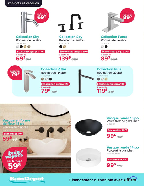 Bain Dépôt - Page 4. La page est dédiée aux robinets et vasques. En haut, une sélection de robinets de lavabo est présentée. Le robinet Collection Sky (F-5021-3CH) est à partir de 69 $ (économisez jusqu'à 10 $), disponible en chrome, noir, or et bronze. Le robinet de lavabo à trois pièces Collection Sky (F55-5518BK) est à partir de 139 $ (économisez jusqu'à 120 $), en noir ou or. Le robinet Collection Fame (FL8121-CH) est à partir de 89 $ (économisez jusqu'à 20 $), en chrome ou noir. Le robinet Collection Atlas (F-5821-1BN) est à partir de 79 $ (économisez jusqu'à 120 $), disponible en bronze, chrome et noir. Le robinet de lavabo noir Collection Idris (FL7021V-GR) est à partir de 119 $ (économisez jusqu'à 100 $), disponible en gris, or et bronze. En bas de page, une vasque en forme de fleur de 15 pouces en porcelaine blanche (V-RO820) est présentée à partir de 59 $ (économisez 40 $). Un encart "bain! voyons" met en avant ce prix. À droite, deux vasques rondes sont offertes : une de 15 pouces en verre trempé givré noir (V-GLS157) à 99 $ (économisez 100 $), et une de 14 pouces en porcelaine blanche (V-RO360MWH) à 99 $ (économisez 80 $). En bas de page, on retrouve le logo Bain Dépôt et la mention "Financement disponible avec affirm".