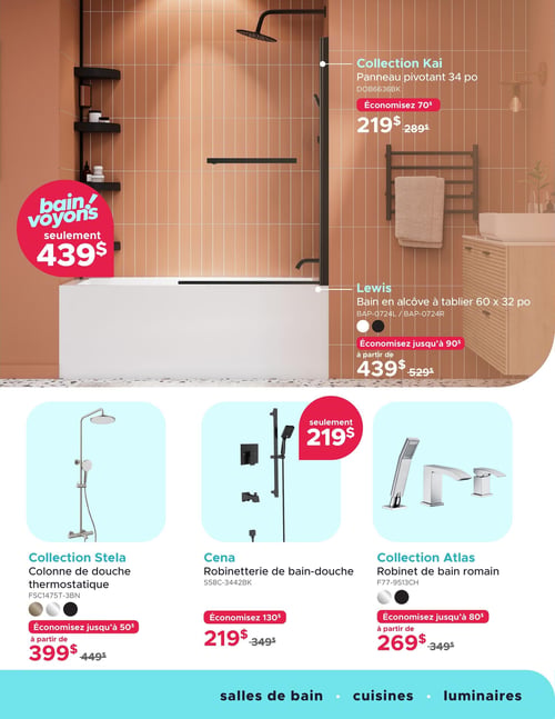 Bain Dépôt - Page 9. La page met en vedette une salle de bain moderne avec des carreaux muraux couleur terre cuite. Une offre spéciale "bain! voyons" est mise en avant avec un prix de seulement 439 $. La collection Kai propose un panneau de douche pivotant de 34 pouces à 219 $, avec une économie de 70 $. Le bain en alcôve à tablier de la collection Lewis, mesurant 60 x 32 pouces, est offert à partir de 439 $, permettant d'économiser jusqu'à 90 $. En bas de page, sur un fond bleu clair, trois autres produits sont présentés : la colonne de douche thermostatique de la collection Stela, disponible à partir de 399 $ (économisez jusqu'à 50 $); la robinetterie de bain-douche Cena à 219 $ (économisez 130 $); et le robinet de bain romain de la collection Atlas, à partir de 269 $ (économisez jusqu'à 80 $). La page se termine avec les catégories "salles de bain", "cuisines" et "luminaires".