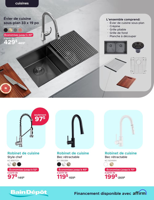 Circulaire Bain Dépôt - Page 10. La page présente des articles pour la cuisine. En haut, un évier de cuisine sous-plan de 33 x 19 pouces est offert à partir de 429 $ (anciennement 469 $), permettant d'économiser jusqu'à 40 $. Il est disponible en noir, bronze et chrome. L'ensemble comprend l'évier, une crépine, une grille pliable, une grille de fond et une planche à découper. En bas, trois modèles de robinets de cuisine sont présentés. Le premier est un robinet style chef en chrome, bronze ou noir, à partir de 97 $ (anciennement 149 $), permettant d'économiser jusqu'à 52 $. Le deuxième est un robinet à bec rétractable noir, disponible en noir, chrome ou bronze, à partir de 119 $ (anciennement 159 $), permettant d'économiser jusqu'à 40 $. Le troisième est un robinet à bec rétractable blanc, disponible en blanc ou bronze, à partir de 199 $ (anciennement 269 $), permettant d'économiser jusqu'à 70 $. Un financement est disponible avec Affirm.