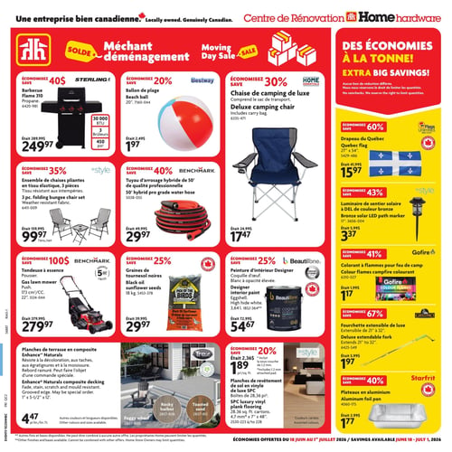 Circulaire Home Hardware - Page 1. La page annonce un "Méchant déménagement" et des "Économies à la tonne!".

En haut à gauche, un barbecue Sterling Flame 310 au propane est offert à 249,97 $, économisant 40 $. Il était 289,99 $ et possède 30 000 BTU, 3 brûleurs et 450 pi² de surface de cuisson.

À côté, un ballon de plage Bestway de 20 pouces est à 1,97 $, avec 20 % d'économie sur le prix initial de 2,49 $.

Une chaise de camping de luxe Home Essentials, incluant un sac de transport, est à 17,47 $, soit 30 % d'économie sur 24,99 $.

La colonne de droite, sur fond jaune, présente des "Économies à la tonne!":
- Un drapeau du Québec Flags Unlimited de 27" x 54" est à 15,97 $, une économie de 60 % sur 41,99 $.
- Un luminaire de sentier solaire InStyle à DEL de couleur bronze de 17" est à 3,37 $, économisant 43 % sur 5,99 $.
- Un colorant à flammes Gofire pour feu de camp est à 1,17 $, soit 41 % d'économie sur 1,99 $.
- Une fourchette extensible de luxe GrillPro, de 21" à 32", est à 1,97 $, avec 67 % d'économie sur 5,99 $.
- Des plateaux en aluminium Starfrit sont à 1,77 $, économisant 40 % sur 2,99 $.

Au centre gauche, un ensemble de 3 chaises pliantes InStyle en tissu élastique résistant aux intempéries est à 99,97 $ l'ensemble, soit 35 % d'économie sur 159,99 $.

Au centre, un tuyau d'arrosage hybride Benchmark de 50 pieds de qualité professionnelle est à 29,97 $, économisant 40 % sur 49,99 $.

En bas à gauche, une tondeuse à essence Benchmark à pousser de 173 cm³ / CC et 22" est à 279,97 $, économisant 100 $ sur 379,99 $. Elle est accompagnée d'une garantie limitée de 5 ans.

À côté, des graines de tournesol noires Pick of the Birds de 18 kg sont à 29,97 $, soit 25 % d'économie sur 39,99 $.

Une peinture d'intérieur BeautiTone Designer Coquille d'œuf, blanc à opacité élevée, de 3,64 litres, est à 54,67 $, économisant 25 % sur 72,99 $.

En bas de page, des planches de terrasse en composite Enhance Naturals, résistantes à la décoloration, aux taches, aux égratignures et à la moisissure, avec un rebord rainuré, sont à 4,47 $ le pied linéaire. Elles mesurent 1" x 5-1/2" x 12' et d'autres couleurs et longueurs sont disponibles.

Enfin, des planches de revêtement de sol en vinyle de luxe SPC Trex, incluant une sous-couche de 1,2 mm, sont à 1,89 $ le pied carré, économisant 20 % sur 2,36 $. Les boîtes couvrent 28,36 pi² et les planches mesurent 4,7 mm x 7" x 48". Plusieurs couleurs sont offertes, dont Rocky Harbor, Toasted Sand et Foggy Wharf.