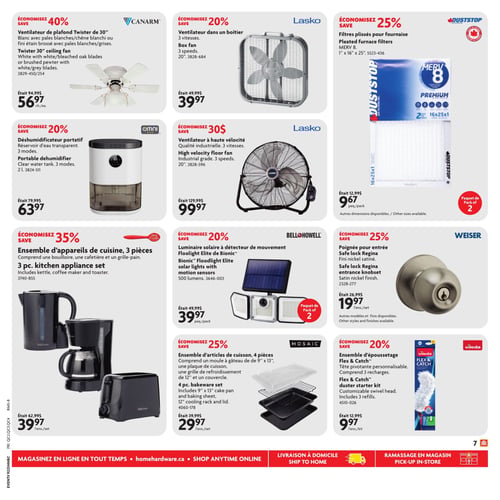 Circulaire Home Hardware - Page 8. La page présente une grille de dix produits pour la maison. En haut à gauche, un ventilateur de plafond Twister de 30 po de marque CANARM, blanc ou étain brossé, est à 56,97 $ (économisez 40 %). Au centre, un ventilateur dans un boîtier Lasko de 20 po à 3 vitesses est à 39,97 $ (économisez 20 %). À droite, un paquet de 2 filtres plissés pour fournaise DUSTSTOP MERV 8 de 1 po x 16 po x 25 po est à 9,67 $ (économisez 25 %), d'autres dimensions sont disponibles. Au milieu à gauche, un déshumidificateur portatif Omni de 2 L avec réservoir transparent et 3 modes est à 63,97 $ (économisez 20 %). Au centre, un ventilateur à haute vitesse Lasko de 20 po de qualité industrielle à 3 vitesses est à 99,97 $ (économisez 30 $). À droite, une poignée pour entrée Regina de marque Weiser, fini nickel satiné, est à 19,97 $ l'ensemble (économisez 25 %), d'autres modèles et finis sont disponibles. En bas à gauche, un ensemble d'appareils de cuisine Betty Crocker de 3 pièces comprenant une bouilloire, une cafetière et un grille-pain est à 39,97 $ l'ensemble (économisez 35 %). Au centre, un paquet de 2 luminaires solaires à détecteur de mouvement Floodlight Elite de Bionic de marque Bell+Howell de 500 lumens est à 39,97 $ le paquet (économisez 20 %). À droite, un ensemble d'articles de cuisson Mosaic de 4 pièces comprenant un moule à gâteau de 9 po x 13 po, une plaque de cuisson, une grille de refroidissement de 12 po et un couvercle est à 29,97 $ l'ensemble (économisez 25 %). Enfin, un ensemble d'époussetage Flex & Catch de marque Vileda avec tête pivotante personnalisable et 3 recharges est à 9,97 $ l'ensemble (économisez 20 %).