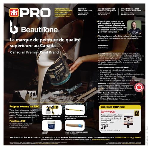 Circulaire Home Hardware - Page 9. La page met en avant la marque BeautiTone PRO, présentée comme la marque de peinture de qualité supérieure au Canada et le partenaire de confiance depuis plus de 60 ans. Une grande image montre une personne versant de la peinture blanche BeautiTone dans un bac. La page souligne le service et l'expertise fiables, la grande sélection de matériaux de qualité, et les quantités par lot avec livraison sur chantier. Mireille Hutt de Hutt Painting témoigne que l'apprêt pour cloison sèche est abordable, disponible en grands formats et un excellent investissement pour son entreprise. BeautiTone est décrite comme la marque de peinture numéro 1 vendue au détail, fabriquée au Canada, exclusive à plus de 1 000 magasins Home Hardware. Les professionnels la choisissent pour son service client inégalé, sa qualité fiable, son efficacité et son innovation écologique. La section "Peignez comme un PRO" invite à visiter le magasin pour la peinture et les accessoires. Des images illustrent des pistolets à peinture, des rallonges pour manches, de l'apprêt et de la protection pour planchers. Dans la section "Choix des PRO Pick", un pinceau à teinture Woodcare à soies de mélange synthétique de 120 mm (4,7 pouces) est offert avec 15 % de rabais, passant de 25,99 $ à 21,97 $. La page se termine par une invitation à s'associer à Home Hardware et à s'abonner pour des avantages PRO exclusifs sur homehardware.ca/joinpro.