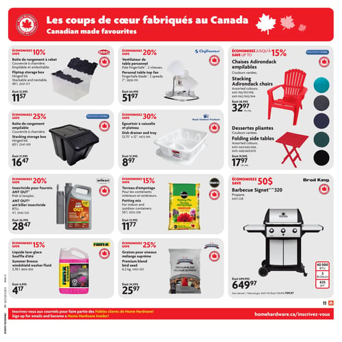 Circulaire Home Hardware - Page 13. La page met en vedette des "coups de cœur fabriqués au Canada".
La première rangée présente : une boîte de rangement à rabat GSC de 49 litres, empilable et emboîtable, à 11,57 $ (économisez 10 %); un ventilateur de table personnel Caframo à 2 vitesses, à 51,97 $ (économisez 20 %); et des chaises Adirondack empilables Gracious Living de couleurs variées (rouge, turquoise, gris foncé, bleu marine) à 32,97 $ l'unité (économisez jusqu'à 15 %). 
La deuxième rangée propose : une boîte de rangement empilable Gracious Living de 60 litres avec couvercle à charnière, à 16,47 $ (économisez 25 %); un égouttoir à vaisselle et plateau Royal Outdoor Products de 13,75 po x 12 po, à 8,97 $ (économisez 30 %); et des dessertes pliantes Gracious Living de couleurs variées (rouge, vert foncé, noir) à 17,97 $ l'unité (économisez 10 %). 
La troisième rangée inclut : un insecticide pour fourmis ANT OUT de Wilson de 4 litres, prêt à l'emploi, à 28,47 $ (économisez 20 %); du terreau d'empotage Miracle-Gro de 50 litres pour contenants intérieurs et extérieurs, à 11,77 $ (économisez 15 %); et un barbecue Broil King Signet 320 au propane, 40 000 BTU, 3 brûleurs, 635 po² de surface de cuisson, à 649,97 $ (économisez 50 $). Une option au gaz naturel est aussi disponible à 709,97 $.
La dernière rangée affiche : un liquide lave-glace Rain-X Souffle d'été de 3,78 litres, à 4,17 $ (économisez 15 %); et des graines pour oiseaux Armstrong mélange suprême de 6,5 kg, à 25,97 $ (économisez 25 %).