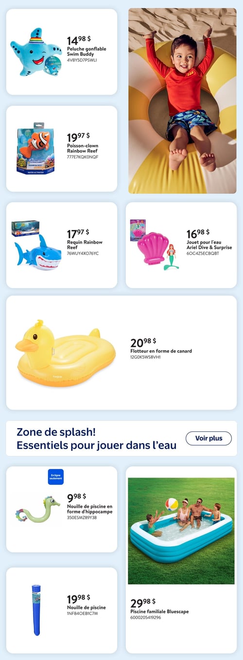 Circulaire Walmart - Page 6. La page est dédiée aux essentiels pour jouer dans l'eau, intitulée "Zone de splash!". En haut à gauche, une peluche gonflable Swim Buddy en forme d'étoile de mer bleue est offerte à 14,98 $. En dessous, un poisson-clown Rainbow Reef est à 19,97 $, suivi d'un requin Rainbow Reef à 17,97 $. Un jouet pour l'eau Ariel Dive & Surprise, comprenant un coquillage rose et une figurine de sirène, est affiché à 16,98 $. Un grand flotteur gonflable en forme de canard jaune est disponible à 20,98 $. Sur la droite, une grande photo montre un enfant souriant dans une bouée jaune et blanche sur une plage de sable. Dans la section inférieure, une nouille de piscine en forme d'hippocampe vert est à 9,98 $ (disponible en ligne seulement). Une piscine familiale gonflable Bluescape, montrant une famille jouant dedans, est à 29,98 $. Enfin, une nouille de piscine bleue classique est proposée à 19,98 $.
