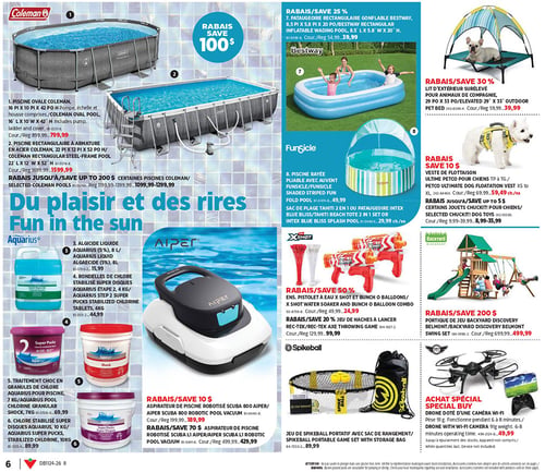 Circulaire Canadian Tire - Page 6. La page est intitulée "Du plaisir et des rires" et présente des articles pour l'été. En haut à gauche, une piscine ovale Coleman de 16 pieds x 10 pieds x 42 pouces de hauteur, incluant pompe, échelle et housse, est offerte à 799,99 $. À côté, une piscine rectangulaire à armature en acier Coleman de 22 pieds x 12 pieds x 52 pouces de hauteur est à 1599,99 $. Un rabais allant jusqu'à 200 $ est applicable sur certaines piscines Coleman sélectionnées. Au centre gauche, des produits chimiques pour piscine Aquarius sont affichés : un algicide liquide de 8 L à 15,99 $, des rondelles de chlore stabilisé super disques de 4 kg à 44,99 $, un traitement choc en granules de 7 kg à 69,99 $, et des super disques de chlore stabilisé de 10 kg à 109,99 $. Au centre de la page, un aspirateur de piscine robotisé Aiper Scuba 800 est à 189,99 $ (rabais de 10 $), et un aspirateur de piscine robotisé Aiper Scuba L1 est à 429,99 $ (rabais de 70 $). En haut à droite, une patageoire rectangulaire gonflable Bestway de 8,5 pieds x 5,8 pieds x 20 pouces est à 39,99 $ (rabais de 25 %). Une piscine rayée pliable avec auvent Funsicle ou un sac de plage Tahiti 2 en 1 ou une patageoire Intex Blue Bliss sont offerts à 29,99 $ chacun. Pour les animaux de compagnie, un lit d'extérieur surélevé de 29 pouces x 33 pouces est à 39,99 $ (rabais de 30 %), et une veste de flottaison Ultimo Petco pour chiens (tailles TP à TG) est à 59,49 $ (rabais de 10 $). Des rabais jusqu'à 5 $ sont aussi disponibles sur certains jouets Chuckit! pour chiens, variant de 8,99 $ à 35,99 $. Plus bas à droite, un ensemble de pistolets à eau X-Shot et Bunch O Balloons est à 24,99 $ (rabais de 50 %). Un jeu de haches à lancer Rec-Tek est à 99,99 $ (rabais de 20 %). Un portique de jeu Backyard Discovery Belmont est à 499,99 $ (rabais de 200 $). Enfin, un jeu de Spikeball portatif avec sac de rangement est à 89,99 $, et un drone doté d'une caméra Wi-Fi, fonctionnant 6 à 8 minutes, est en offre spéciale à 499,99 $.