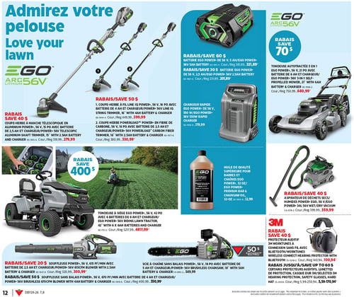 Circulaire Canadian Tire - Page 11. La page met en vedette les outils de jardinage EGO ARC Lithium 56V. En haut à gauche, trois coupe-herbe sont présentés : un modèle télescopique en aluminium de 15 po avec batterie 2,5 Ah et chargeur à 279,99 $ (rabais 40 $), un modèle à fil Line IQ de 16 po avec batterie 4 Ah et chargeur à 399,99 $ (rabais 50 $), et un modèle Powerload en fibre de carbone de 16 po avec batterie 2,5 Ah et chargeur à 330,99 $ (rabais 50 $). En haut à droite, des batteries EGO Power+ 56 V sont offertes : une 5 Ah à 321,89 $ (rabais 60 $) et une 2,5 Ah à 201,89 $ (rabais 30 $). Un chargeur rapide EGO Power+ 56 V, 550 W est à 179,99 $. Une tondeuse autotractée 3 en 1 EGO Power+ 56 V, 21 po avec batterie 6 Ah et chargeur est à 680,99 $ (rabais 70 $). Au centre gauche, une tondeuse à siège EGO Power+ 56 V, 42 po avec 6 batteries 6 Ah et chargeur est à 4817,99 $ (rabais 400 $). Au centre droit, de l'huile de qualité supérieure pour barres et chaînes EGO Power+, 32 onces, est à 12,99 $. Un aspirateur de déchets secs/humides EGO Power+ 56 V, 34 litres, est à 359,99 $ (rabais 40 $). En bas à gauche, deux souffleuses : une Power+ 56 V, 615 pi³/min avec batterie 2,5 Ah et chargeur à 300,99 $ (rabais 20 $), et une sans balais Power+ 56 V, 670 pi³/min avec batterie 4 Ah et chargeur à 350,99 $ (rabais 50 $). Au centre bas, une scie à chaîne sans balais Power+ 56 V, 18 po avec batterie 5 Ah et chargeur est à 350,99 $. En bas à droite, des produits 3M sont présentés : un protecteur auditif Worktunes à connexion sans fil avec Bluetooth à 100,94 $ (rabais 40 $), et divers protecteurs auditifs, lunettes de protection et casques durs, dont les prix varient de 5,99 $ à 170,94 $.