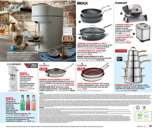 Circulaire Canadian Tire - Page 18. La page présente des offres sur des appareils de cuisine et des articles de cuisson. En haut à gauche, la machine à café et à espresso Vertuo Next Nespresso est en rabais jusqu'à 120 $, à 129,99 $ l'unité, et comprend un coffret dégustation gratuit. À droite, les poêles Heritage The Rock de 20 cm, 26 cm ou 30 cm sont en rabais jusqu'à 45 %, à partir de 23,99 $. Le cuiseur géant The Rock de 30 cm est en rabais de 35 %, à 39,99 $. D'autres articles de cuisson The Rock sélectionnés sont en rabais jusqu'à 40 %, à partir de 29,99 $. La trancheuse à viande et aliments Cuisinart avec lame de 7,5 pouces est en rabais de 80 $, à 79,99 $. La machine à pain Cuisinart est en rabais de 70 $, à 129,99 $. En bas à gauche, la machine à eau pétillante Sodastream Art (noir ou blanc) est en rabais de 40 $, à 129,99 $ l'unité. Les concentrés de saveurs naturelles en gouttes Sodastream Bubly (paquet de 3) sont en rabais de 10 %, à 12,99 $. Les cartouches de CO2 Sodastream de 60 litres sont à 39,99 $. Au centre, les poêles plaquées hybrides Paderno de 24 cm, 28 cm ou 32 cm sont en rabais jusqu'à 70 %, à partir de 69,99 $. La batterie de cuisine plaquée hybride Paderno de 6 pièces est en rabais de 100 $, à 299,99 $. Un achat spécial propose des poêles antiadhésives 2 pièces Paderno de 24 cm et 28 cm à 79,99 $. Enfin, la batterie de cuisine plaquée à 5 épaisseurs Finessa Lagostina de 10 pièces est en rabais de 150 $, à 399,99 $.