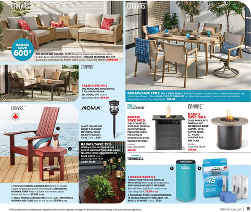 Circulaire Canadian Tire - Page 19. La page présente des meubles et accessoires d'extérieur. En haut à gauche, un ensemble modulaire Moraine Canvas de 5 pièces, comprenant deux causeuses, un fauteuil de coin et deux tables basses, est en rabais de 600 $, maintenant 1999,99 $ (prix courant 2599,99 $). Juste en dessous, un ensemble modulaire Bracebridge Canvas de 3 pièces est en rabais de 100 $, maintenant 699,99 $ (prix courant 799,99 $). En bas à gauche, un fauteuil Muskoka Arrowhead Canvas, fabriqué au Canada à partir de plastique recyclé et disponible en gris ou rouge, est à 239,99 $ chacun. Une table d'appoint Muskoka Arrowhead Canvas, également en gris ou rouge, est à 159,99 $ chacun. Une lampe solaire Noma sur piquet à filament en V est à 9,99 $. Certains jeux de lumières ou lampes solaires Noma sur piquet sont offerts avec un rabais de 35 %, à des prix variant de 24,99 $ à 49,99 $ (prix courant de 39,99 $ à 79,99 $).

En haut à droite, un ensemble à dîner Sauble de 7 pièces, comprenant quatre chaises fixes, deux chaises pivotantes et une table à dîner d'aspect chêne, est en rabais de 200 $, maintenant 999,99 $ (prix courant 1199,99 $). Au centre droit, une table carrée en acier avec foyer au gaz d'extérieur For Living de 25 pouces est en rabais de 140 $, maintenant 229,99 $ (prix courant 369,99 $). Une table ronde avec foyer au gaz d'extérieur Bryce Canvas de 32 pouces est en rabais de 100 $, maintenant 399,99 $ (prix courant 499,99 $). En bas à droite, un chasse-moustiques de terrasse Thermacell Patio Shield, disponible en bleu, rouge, lin et agrumes, est en rabais de 5 $, maintenant 29,99 $ (prix courant 34,99 $). Des recharges de 48 heures pour chasse-moustiques Thermacell sont également disponibles à 29,99 $.