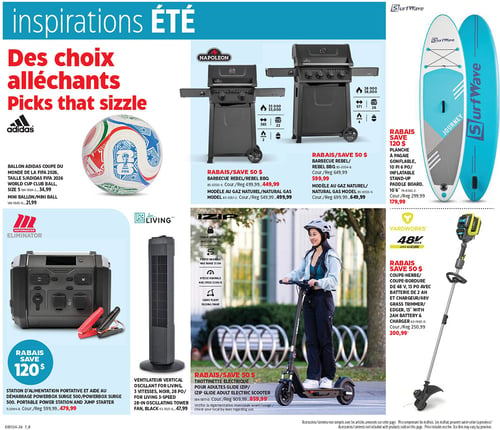 Circulaire Canadian Tire - Page 20. La page est intitulée "Inspirations Été" et présente des "choix alléchants".
En haut à gauche, un ballon Adidas Coupe du Monde de la FIFA 2026, taille 5, est offert à 34,99 $. Un mini ballon est aussi disponible à 21,99 $.
Au centre, deux barbecues Rebel Napoleon sont en rabais de 50 $. Le modèle régulier est à 449,99 $ (rég. 499,99 $) et le modèle au gaz naturel est à 649,99 $ (rég. 699,99 $).
En haut à droite, une planche à pagaie gonflable Surf Wave de 10 pi 6 po est en rabais de 120 $, à 179,99 $ (rég. 299,99 $).
En bas à gauche, une station d'alimentation portative et aide au démarrage Motomaster Surge 500 est en rabais de 120 $, à 479,99 $ (rég. 599,99 $).
À côté, un ventilateur vertical oscillant For Living, noir, de 28 po et 3 vitesses, est à 47,99 $.
Au centre-droit, une trottinette électrique pour adultes IZIP Glide est en rabais de 50 $, à 859,99 $ (rég. 909,99 $). Elle atteint une vitesse maximale de 32 km/h.
En bas à droite, un coupe-herbe/coupe-bordure Yardworks 48 V, 13 po, avec batterie de 2 Ah et chargeur, est en rabais de 50 $, à 200,99 $ (rég. 250,99 $).