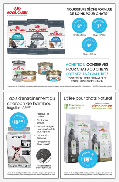 Circulaire Animo etc - Page 2. La page présente des promotions sur la nourriture et les accessoires pour animaux. En haut, la nourriture sèche formule de soins Royal Canin pour chats est en vedette avec des rabais : 6 $ de rabais pour les sacs de 1,36 kg, 7 $ de rabais pour les sacs de 2,72 kg et 9 $ de rabais pour les sacs de 6,35 kg. Les formules incluent Soin Urinaire, Soin Dentaire et Poids Minceur. Au centre, une offre sur les conserves Royal Canin pour chats ou chiens : achetez-en 5 et obtenez-en 1 gratuite. L'offre est valide pour des formats et valeurs égales ou inférieures. En bas à gauche, un tapis d'entraînement Animo etc ultra absorbant au charbon de bambou, format régulier, en promotion à 19,99 $ (prix régulier 22,99 $). Il masque les taches, élimine les odeurs, offre un attrait intégré pour des résultats rapides, une conception exclusive et un revêtement Silvershield. Le paquet contient 25 tapis. En bas à droite, la litière pour chats Natural d'Almo Nature est offerte avec un rabais de 15 %. Cette litière est 100 % végétale, ultra absorbante et à agglomération rapide, avec un contrôle des odeurs et une texture douce.