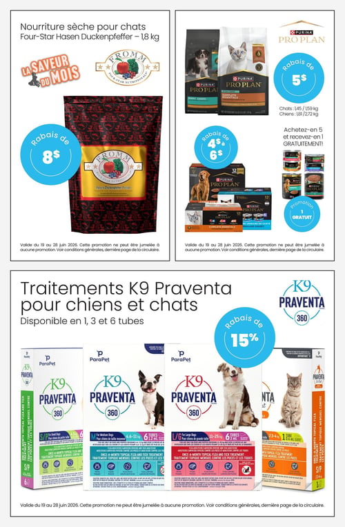 Circulaire Animo etc - Page 5. La page présente des offres sur la nourriture et les traitements antiparasitaires. En haut à gauche, la promotion "La Saveur du Mois" offre un rabais de 8 $ sur la nourriture sèche pour chats Fromm Four-Star Hasen Duckenpfeffer de 1,8 kg. En haut à droite, la marque Purina Pro Plan propose un rabais de 5 $ sur la nourriture sèche pour chats (formats de 1,45 à 1,59 kg) et pour chiens (formats de 1,81 à 2,72 kg). Il y a aussi un rabais de 4 $ à 6 $ sur les boîtes de nourriture humide Purina Pro Plan, et une promotion "achetez-en 5, recevez-en 1 gratuite" sur les boîtes individuelles de nourriture humide Purina Pro Plan. En bas de page, les traitements K9 Praventa pour chiens et chats sont offerts avec un rabais de 15 %. Ces traitements topiques mensuels contre les puces et les tiques sont disponibles en formats de 1, 3 et 6 tubes, avec des options pour chiens de petite, moyenne et grande taille, ainsi que pour les chats.