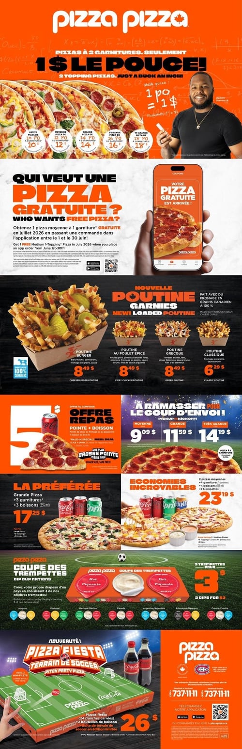 Circulaire Pizza Pizza. La section supérieure présente l'offre "1 $ le pouce!" pour les pizzas à 2 garnitures. Les tailles disponibles sont Petite (10 po), Moyenne (12 po), Grande (14 po), Très Grande (16 po) et TT-Grande (18 po). Vladimir Guerrero Jr. explique le concept "1 po = 1 $". Une offre de pizza gratuite est annoncée : obtenez 1 pizza moyenne à 1 garniture gratuite en juillet 2026 en passant une commande de 5,99 $ minimum dans l'application entre le 1er et le 30 juin 2026. Les liens de téléchargement pour l'application sont visibles. La section suivante met en avant les "Nouvelles Poutines Garnies" faites avec du fromage en grains canadien à 100 %. Les options incluent la Poutine Burger (bœuf haché, cornichons) pour 8,49 $, la Poutine au Poulet Épicé (poulet grillé, piments forts) pour 8,49 $, la Poutine Grecque (tomates, feta, olives Kalamata) pour 8,49 $, et la Poutine Classique (fromage en grains, sauce brune) pour 6,29 $. Une "Offre Repas" au comptoir propose une pointe de pizza (fromage ou pepperoni) et une boisson de 355 ml, avec une "Grosse Pointe" au même prix. L'offre "À ramasser pour le coup d'envoi" présente une pizza à 1 garniture : Moyenne pour 9,09 $, Grande pour 11,59 $, Très Grande pour 14,19 $. L'offre "La Préférée" inclut une grande pizza avec 3 garnitures et 3 boissons (355 ml) pour 17,25 $. Les "Économies Incroyables" proposent 2 pizzas moyennes avec 4 garnitures combinées, 4 boissons (355 ml) et 2 trempettes pour 23,19 $. La "Coupe des Trempettes" permet de choisir 3 trempettes pour 3 $. Enfin, une "Nouveauté ! Pizza Fiesta Terrain de Soccer" est présentée : une boîte de pizza en édition limitée contenant 24 tranches carrées, 2 bouteilles de boisson et 2 mini-filets, le tout pour 26 $. Les coordonnées de Pizza Pizza et les options de commande en ligne sont affichées.