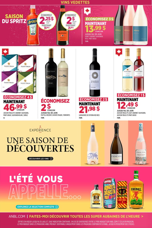 Circulaire Alcool NB - Page 4. La page met en vedette des offres sur les vins et spiritueux. Dans la section "Saison du Spritz", l'Aperol Aperitivo 1919 de 750 ml est à 31,74 $ après un rabais de 2,25 $. Le Ruffino Prosecco de 750 ml est à 21,29 $ après un rabais de 2 $. La section "Vins Vedettes" propose les vins Sidney (Cabernet Sauvignon, Rosé, Pinot Grigio) de 750 ml à 13,99 $ chacun, économisez 3 $, jusqu'au 28 juin. Les boîtes de 4 litres de Jackson Triggs PS (Cabernet Sauvignon, Pinot Grigio, Sauvignon Blanc, Shiraz) sont à 46,99 $ chacune, économisez 4 $. Les vins Piattelli Reserve (Malbec, Torrontes) de 750 ml sont à 2 $ de rabais chacun, jusqu'au 28 juin. Le Lavradores de Feitoria Red Bees Douro de 750 ml est à 21,98 $ après un rabais de 2 $. Les vins Jackson Triggs PS Light (Cabernet Sauvignon, Pinot Grigio) de 750 ml sont à 12,49 $ chacun, économisez 1 $, jusqu'au 28 juin. Une section intitulée "Une saison de découvertes" présente trois bouteilles de vin : un vin blanc Ceres, un mousseux Canevel Brut et un vin rosé Cazal Viel Vieilles Vignes, avec un bouton "Découvrir les vins". La section "L'été vous appelle" met en avant quatre boissons : une bouteille de Bootlegger Ice Lemonade, une canette de Garrison Mango & Dragon Fruit Sour, une canette de Sour Puss Shocktails à la framboise et une bouteille de Fireball Blazin' Apple. Un bouton "Explorez la sélection complète" est présent. Un encart en bas de page invite à visiter ANBL.COM pour découvrir les super aubaines de l'heure, précisant que les offres sont valides jusqu'au 26 juillet.