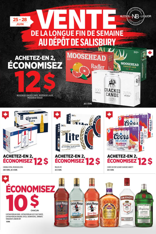 Circulaire Alcool NB - Page 6. La page met en avant une vente de la longue fin de semaine, valide du 25 au 28 juin, au dépôt de Salisbury.

La première offre propose d'économiser 12 $ à l'achat de deux produits parmi les Moosehead Cracked Canoe, Moosehead Lager canadienne ou Moosehead Radler, tous en format de 24 canettes de 355 ml.

La section suivante présente trois offres distinctes, chacune permettant d'économiser 12 $ à l'achat de deux produits :
1. Corona Extra en 24 bouteilles de 330 ml ou Michelob Ultra en 24 canettes de 355 ml.
2. Miller Lite en 24 canettes de 355 ml.
3. Coors Seltzer Slushie saveurs variées en 24 canettes de 355 ml.

Enfin, une offre permet d'économiser 10 $ sur l'achat de chaque bouteille de 1,75 litre parmi les spiritueux suivants : rhum brun Captain Morgan, rhum blanc Captain Morgan East Coast, rhum épicé Captain Morgan, whisky Crown Royal, vodka Smirnoff et gin Tanqueray London Dry.