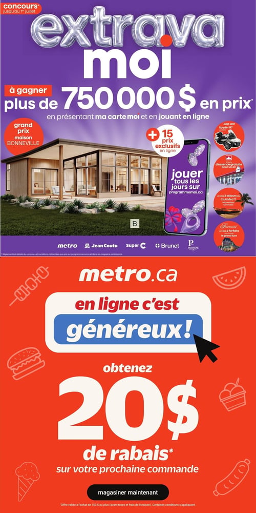 Circulaire Metro - Page 4. La page est divisée en deux sections promotionnelles. La section supérieure, sur fond violet, annonce le concours "extravag moi" de Metro, valide jusqu'au 1er juillet. Il est possible de gagner plus de 750 000 $ en prix en présentant la carte moi et en jouant en ligne. Le grand prix est une maison Bonneville. D'autres prix incluent 15 prix exclusifs en ligne, un Can-Am Spyder RT Limited, 10 prix d'essence gratuite pour un an, 2 séjours au Club Med (Miches Playa Esmeralda) et 2 forfaits de luxe Fairmont. Le concours est offert chez Metro, Jean Coutu, Super C, Brunet et Première Moisson. La section inférieure, sur fond rouge, promeut les achats en ligne sur metro.ca avec le slogan "en ligne c'est généreux!". On peut obtenir 20 $ de rabais sur la prochaine commande. Un bouton "Magasiner maintenant" est présent. L'offre est valide pour un achat de 150 $ ou plus (avant taxes et frais de livraison).