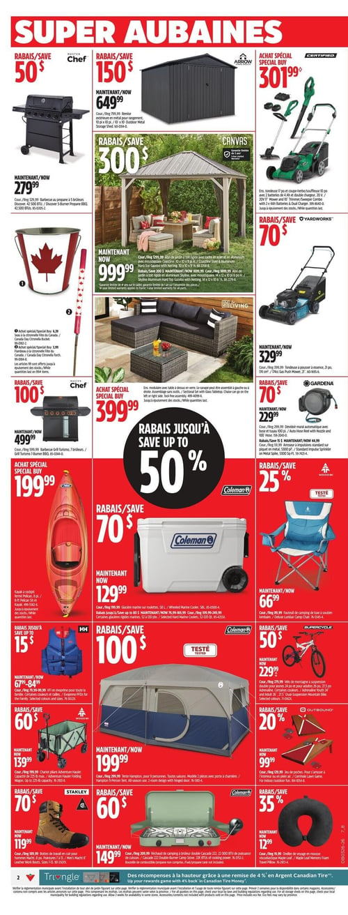 Circulaire Canadian Tire - Page 2. La page présente des "Super Aubaines" avec des rabais allant jusqu'à 50 %. En haut à gauche, un barbecue Master Chef à 5 brûleurs est offert à 279,99 $, un rabais de 50 $. À côté, une remise métallique Arrow de 10 x 10 pieds est à 649,99 $, un rabais de 150 $. En haut à droite, un ensemble tondeuse 17 pouces et coupe-bordure/souffleuse 10 pouces Yardworks, avec deux batteries, est à 301,99 $ en achat spécial. Au centre gauche, des articles pour la Fête du Canada, incluant un seau et un flambeau à la citronnelle, sont offerts à partir de 6,39 $ en achat spécial. Un abri de jardin Canvas de 10 x 10 pieds avec moustiquaire est à 999,99 $, un rabais de 300 $. Un ensemble de patio Living modulaire avec table à dessus en verre est à 399,99 $ en achat spécial. Une tondeuse à pousser Yardworks de 21 pouces est à 329,99 $, un rabais de 70 $. Un dévidoir mural automatique Gardena avec tuyau de 100 pieds est à 229,99 $, un rabais de 70 $. Plus bas à gauche, un barbecue Master Chef à 7 brûleurs est à 499,99 $, un rabais de 100 $. Un kayak Pelican de 8 pieds est à 199,99 $ en achat spécial. Des VFI HH en néoprène sont offerts à partir de 67,99 $, avec un rabais allant jusqu'à 15 $. Un chariot pliant Woods d'une capacité de 225 livres est à 139,99 $, un rabais de 60 $. Des bottes de travail Stanley sont à 119,99 $, un rabais de 70 $. Au centre, une glacière marine Coleman sur roulettes de 58 litres est à 129,99 $, un rabais de 70 $. Une tente Hampton Coleman pour 3 personnes est à 199,99 $, un rabais de 100 $. Un réchaud de camping Coleman à 2 brûleurs est à 149,99 $, un rabais de 60 $. À droite, un fauteuil de camping Woods avec soutien lombaire est à 66,99 $, un rabais de 25 %. Un vélo de montagne Supercycle de 24 ou 26 pouces est à 229,99 $, un rabais de 50 $. Un jeu de poches Outbound est à 99,99 $, un rabais de 20 %. Enfin, un oreiller de voyage Outbound en mousse viscoélastique est à 12,99 $, un rabais de 35 %.