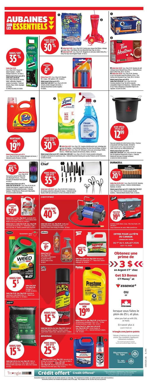 Circulaire Canadian Tire - Page 16. La page présente des aubaines sur les essentiels. En haut à gauche, rabais jusqu'à 35 % sur la trousse de départ Swiffer Sweeper à 15,99 $ et certains balais, vadrouilles, lingettes, raclettes et serviettes. Au centre, rabais jusqu'à 30 % sur les graines pour oiseaux Red Ribbon sans maïs de 15 kg à 19,99 $, la mangeoire en verre pour colibris Perky Pet à 11,99 $, les briquets BIC de 5 par paquet à 6,29 $ et certains articles ménagers de lessive. À droite, rabais jusqu'à 20 % sur les dosettes de café Maxwell House de 60 unités à 34,99 $, le chocolat chaud Tim Hortons de 20 unités à 26,99 $ et certaines dosettes de café compatibles Nespresso. Plus bas, le détergent à lessive Tide de 4,08 litres est maintenant à 19,99 $. Rabais jusqu'à 30 % sur les lingettes désinfectantes Lysol de 84 lingettes à 6,00 $ et le nettoyant à vitres Frank avec ammoniaque de 950 ml à 3,00 $. Un seau avec poignées de corde Gracious Living est à 12,99 $. Rabais de 45 % sur le haut-parleur portatif de fête DEL avec Bluetooth Proscan et certains haut-parleurs, supports muraux de téléphones et fixations. Rabais jusqu'à 35 % sur certains ensembles de couteaux, planches à découper et ciseaux Master Chef. Rabais de 20 % sur les piles alcalines Duracell Power Boost AA ou AAA de 24 par paquet à 20,95 $. L'insecticide Ortho Home Defense MAX de 4 litres est maintenant à 30,59 $. Rabais de 40 % sur le gonfle-pneu analogique de luxe à entraînement direct 12 V à 35,99 $. Les serviettes d'atelier bleues Scott Shop de 6 par paquet sont à 19,79 $. L'herbicide Scotts Weed B Gon MAX de 4 litres bénéficie d'un rabais de 5 $ sur le prix régulier de 29,99 $. Le fourmicide en vaporisateur ou poudre AntOut est maintenant à 9,89 $. Rabais de 25 % sur le nettoyant et dégraissant Spray Nine Heavy-Duty à 25,99 $. Une offre pour la Fête du Canada, du 1er au 5 juillet 2026, permet d'obtenir une prime de 3 $ en Argent CT chez Essence+ ou Petro-Canada lorsque vous faites le plein de 25 litres et plus. Rabais de 15 % sur l'enduit de caoutchouc liquide à vaporiser Flex Seal, certaines couleurs, à 18,49 $. L'antigel de refroidissement prémélangé Prestone de 3,78 litres est maintenant à 19,99 $. Rabais de 15 % sur le paillis de cèdre Golfgreen Premium Black de 42,5 litres à 5,00 $. Rabais jusqu'à 25 % sur le lave-auto et cire Simoniz de 3,78 litres à 20,99 $ et la mousse nettoyante pour pneus Simoniz de 510 grammes à 13,99 $. En bas de page, une bannière indique "Crédit offert".