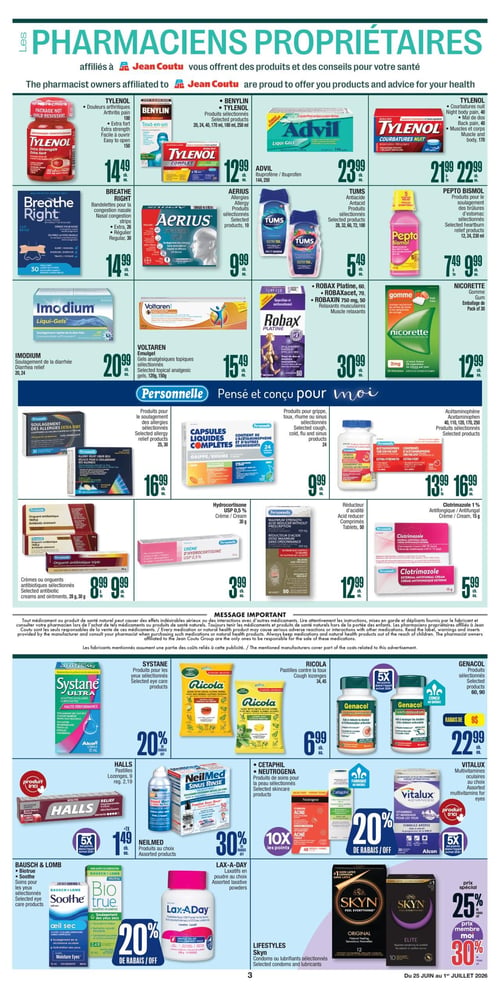 Circulaire Jean Coutu - Page 3. La page présente une variété de produits de santé et beauté. En haut, sous la bannière "PHARMACIENS PROPRIÉTAIRES", on trouve : Tylenol Extra Fort (150 unités) à 14,49 $; Benylin ou Tylenol (produits sélectionnés, divers formats) à 12,99 $; Advil Ibuprofène (144 ou 250 unités) à 23,99 $; Tylenol Courbatures Nuit (40 unités) ou Muscles et corps (170 unités) à 21,99 $ ou 22,99 $; Breathe Right (bandelettes nasales, 30 unités) à 14,99 $; Aerius (produits sélectionnés, 10 unités) à 9,99 $; Tums (antiacide, produits sélectionnés, divers formats) à 5,49 $; Pepto Bismol (produits pour brûlures d'estomac, divers formats) à 7,49 $ ou 9,99 $; Imodium Liqui-Gels (20 ou 24 unités) à 20,99 $; Voltaren Emulgel (gels analgésiques, 120 g ou 150 g) à 15,49 $; Robax Platine (60 unités), Robaxacet (70 unités) ou Robaxin 750 mg (50 unités) à 30,99 $; et Nicorette (gomme, 30 unités) à 12,99 $. La section "Personnelle - Pensé et conçu pour moi" inclut : produits pour le soulagement des allergies (26 ou 30 unités) à 16,99 $; Capsules liquides complètes (produits pour grippe, toux, rhume ou sinus, 24 unités) à 9,99 $; Acétaminophène (divers formats) à 13,99 $ ou 16,99 $; Onguent antibiotique triple (28 g ou 30 g) à 8,99 $ ou 9,99 $; Hydrocortisone USP 0,5 % crème (30 g) à 3,99 $; Réducteur d'acidité (comprimés, 50 unités) à 12,99 $; et Clotrimazole 1 % antifongique crème (15 g) à 5,99 $. Un message important sur les médicaments et produits de santé naturels est affiché au centre. La partie inférieure de la page propose : Systane Ultra (produits pour les yeux, 10 ml) avec 20 % de rabais; Ricola (pastilles contre la toux, 34 ou 45 unités) à 6,99 $; Genacol (produits sélectionnés, 60 ou 90 unités) avec un rabais de 9 $ à 22,99 $; Halls (lozenges, 9 unités) à 1,49 $ avec 5x les points; NeilMed Sinus Rinse (produits au choix) avec 30 % de rabais; Cetaphil ou Neutrogena (produits de soins pour la peau) avec 20 % de rabais et 10x les points; Vitalux (multivitamines oculaires, 20 unités) avec 5x les points; Bausch & Lomb Biotrue ou Soothe (soins pour les yeux) avec 20 % de rabais; Lax-A-Day (laxatifs en poudre, divers formats) avec 20 % de rabais; et Lifestyles Skyn (condoms ou lubrifiants, 10 ou 12 unités) avec un prix spécial de 25 % de rabais, ou 30 % de rabais pour les membres.