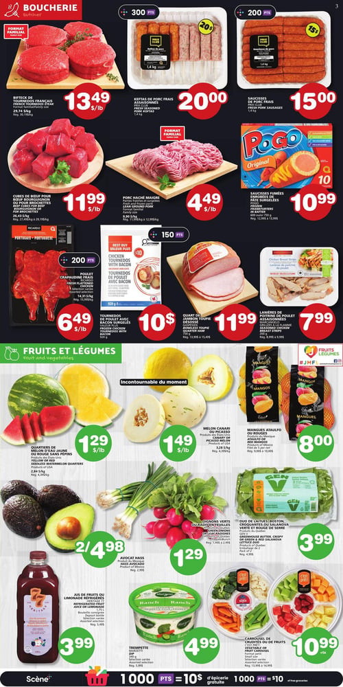 Circulaire Les Marchés Tradition - Page 3. La section boucherie présente le bifteck de tournedos français, format familial, à 13,49 $ la livre. Les keftas de porc frais assaisonnés Prix Club, 1,4 kg, sont à 20,00 $. Les saucisses de porc frais Prix Club, 1,4 kg, sont à 15,00 $. Les cubes de bœuf pour bourguignon ou brochettes sont à 11,99 $ la livre. Le porc haché maigre, format familial, est à 4,49 $ la livre. Les saucisses fumées enrobées de pâte surgelées Pogo, 750 g, sont à 10,99 $. Le poulet crapaudine frais Ricardo, sélection variée, est à 6,49 $ la livre. Les tournedos de poulet avec bacon surgelés Valeur Plus, 920 g, sont à 10,00 $. Le quart de jambon toupie désossé Gaspésie, 750 g, est à 11,99 $. Les lanières de poitrine de poulet assaisonnées Marcangelo, grillées à la flamme, 200 g, sont à 7,99 $. La section fruits et légumes propose des quartiers de melon d'eau jaune ou rouge sans pépins, produits des États-Unis, à 1,29 $ la livre. Le melon canari ou picasso, produits des États-Unis, est à 1,49 $ la livre. Les mangues Ataulfo ou rouges, produits du Mexique, filet de 2 par paquet, sont à 8,00 $. Les avocats Hass, produits du Mexique, sont offerts à 2 pour 4,98 $. Les oignons verts ou radis en feuilles, paquet, sont à 1,29 $. Le duo de laitues Boston, croquantes ou Salanova verte et rouge de Serre Gen V, emballage de 2, est à 3,99 $. Le jus de fruits ou limonade réfrigérés 7UP, 1,75 litre, sélection variée, est à 3,99 $. La trempette Marzetti, 250 g, sélection variée, est à 4,99 $. Enfin, le carrousel de crudités ou de fruits C'est Prêt!, sélection variée, est à 10,99 $ et plus taxes.