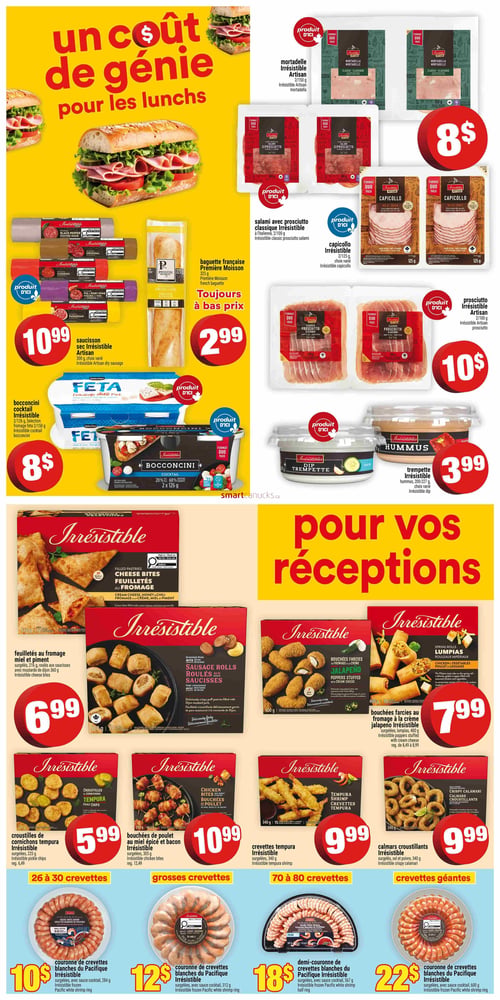 Circulaire Super C - Page 4. La page est divisée en deux sections principales. La première, intitulée "Un coût de génie pour les lunchs", présente des charcuteries et des produits frais. On y trouve de la mortadelle Irrésistible Artisan, 2 paquets de 150 g, pour 8 $. Un ensemble de salami avec prosciutto Irrésistible classique, 2 paquets de 100 g, et du capicollo Irrésistible, 2 paquets de 125 g, sont offerts pour 8 $ chacun. Du prosciutto Irrésistible Artisan, 2 paquets de 100 g, est à 10 $. Le saucisson Irrésistible Artisan, 300 g, choix varié, est à 10,99 $. Une baguette française Première Moisson, 325 g, est à 2,99 $. Un duo pack de fromage feta Irrésistible, 2 x 150 g, et des bocconcinis cocktail Irrésistible, 2 x 126 g, sont à 8 $. Une trempette Irrésistible, 200-227 g, et de l'hummus Irrésistible, 200-227 g, sont à 3,99 $ chacun.

La deuxième section, intitulée "Pour vos réceptions", propose des produits surgelés. Des feuilletés au fromage miel et piment Irrésistible, 360 g, sont à 6,99 $. Des roulades aux saucisses Irrésistible, 360 g, sont à 6,99 $. Des bouchées farcies au fromage à la crème jalapeño Irrésistible, 400 g, et des lumpias Irrésistible, 360 g, sont à 7,99 $ chacun. Des croustilles de cornichons tempura Irrésistible, 225 g, sont à 5,99 $. Des bouchées de poulet au miel épicé et bacon Irrésistible, 305 g, sont à 10,99 $. Des crevettes tempura Irrésistible, 340 g, et des calmars croustillants Irrésistible, 340 g, sont à 9,99 $ chacun.

Enfin, une sélection de couronnes de crevettes blanches du Pacifique Irrésistible est présentée : 26 à 30 crevettes, 284 g, pour 10 $; grosses crevettes, 312 g, pour 12 $; 70 à 80 crevettes (demi-couronne), 567 g, pour 18 $; et crevettes géantes, 600 g, pour 22 $.