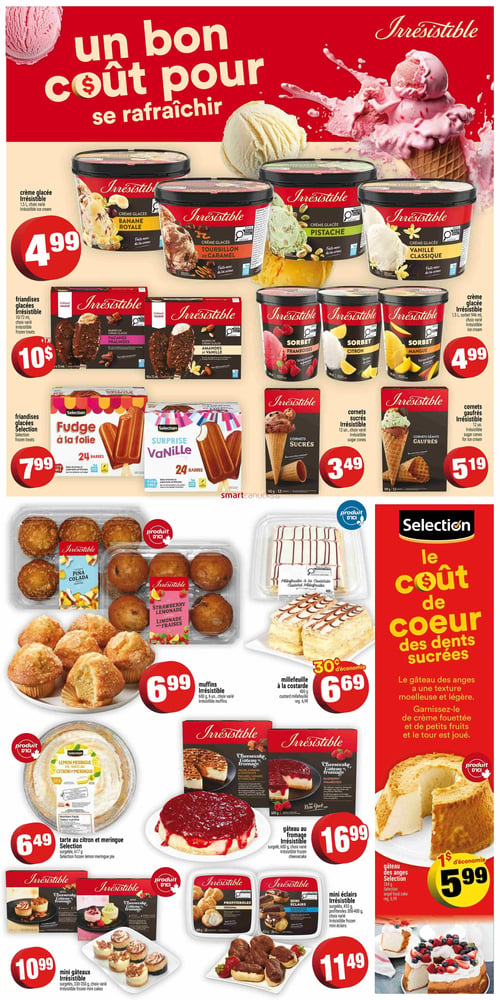 Circulaire Super C - Page 5. La page met en vedette des desserts et friandises pour se rafraîchir. En haut, la crème glacée Irrésistible de 1,5 L et le sorbet Irrésistible de 946 ml, saveurs variées, sont offerts à 4,99 $ chacun. Les friandises glacées Irrésistible (barres) de 10 x 72 ml sont à 10 $, et les friandises glacées Selection (24 barres) sont à 7,99 $. Pour accompagner, les cornets sucrés Irrésistible (12 unités) sont à 3,49 $ et les cornets gaufrés Irrésistible (12 unités) à 5,19 $. La section pâtisserie propose des muffins Irrésistible de 600 g (6 unités), saveurs variées comme Pina Colada ou limonade aux fraises, à 6,99 $. Le millefeuille à la custarde Selection de 400 g est à 6,69 $ (30 ¢ d'économie). La tarte au citron et meringue Selection surgelée de 617 g est à 6,49 $. Le gâteau au fromage Irrésistible surgelé de 600 g, saveurs variées, est à 16,99 $. Les mini gâteaux Irrésistible surgelés de 330-350 g, choix varié, sont à 10,99 $. Les mini éclairs Irrésistible surgelés de 455 g (ou profiteroles de 300-400 g), choix varié, sont à 11,49 $. Enfin, le gâteau des anges Selection de 284 g est à 5,99 $ (1 $ d'économie).