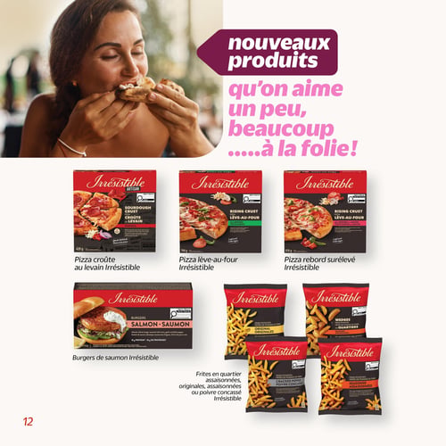 Circulaire Metro - Page 12. La page met en vedette les "nouveaux produits qu'on aime un peu, beaucoup... à la folie!". Une femme souriante mange une pointe de pizza en haut de page. La section des produits Irrésistible présente : trois pizzas, dont la pizza croûte au levain de 420 g, la pizza lève-au-four de 790 g et la pizza rebord surélevé de 810 g. On y trouve aussi les burgers de saumon Irrésistible de 452 g (4 galettes). Enfin, une variété de frites Irrésistible de 650 g est offerte : originales, en quartiers, poivre concassé et assaisonnées.