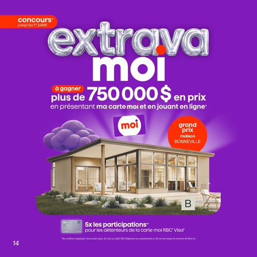 Circulaire Metro - Page 14. Cette page est dédiée au concours "extravamoi", qui se déroule jusqu'au 1er juillet. Le titre "extravamoi" est affiché en grosses lettres argentées, comme des ballons. Le concours offre plus de 750 000 $ en prix à gagner en présentant la carte moi et en jouant en ligne. Le grand prix est une maison Bonneville, représentée par une illustration d'une maison moderne avec de grandes fenêtres et un aménagement paysager, surmontée d'un nuage violet stylisé. Les détenteurs de la carte moi RBC Visa obtiennent 5 fois les participations. Des conditions s'appliquent.