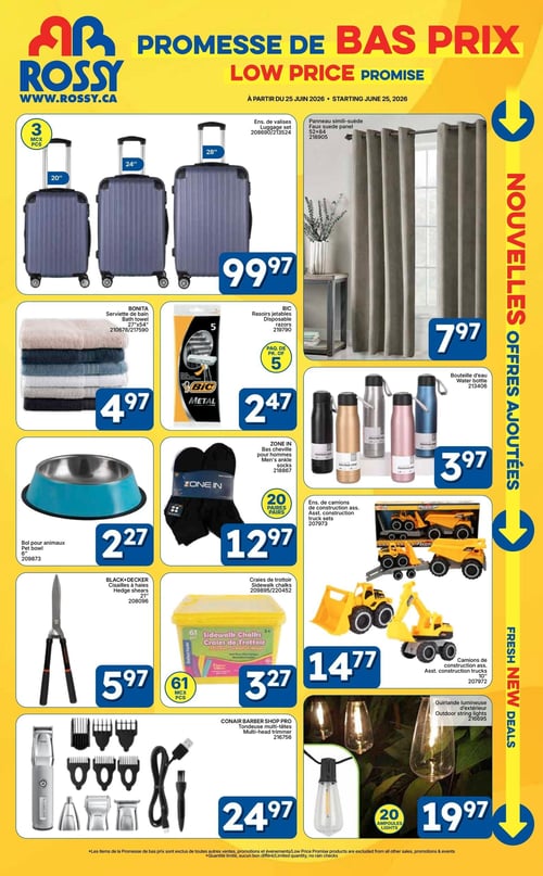 Circulaire Rossy - Page 1. Promesse de bas prix. La page présente une variété d'articles pour la maison et les loisirs. On y trouve un ensemble de 3 valises de 20, 24 et 28 pouces à 99,97 $. Un panneau similicuir de 52 x 84 pouces est offert à 7,97 $. Pour la salle de bain, une serviette Bonita de 27 x 54 pouces est à 4,97 $. Des rasoirs jetables BIC Metal en paquet de 5 sont à 2,47 $. Des bouteilles d'eau sont disponibles à 3,97 $. Pour les animaux, un bol de 6 pouces est à 2,27 $. Les hommes peuvent trouver un paquet de 20 paires de bas de cheville Zone In à 12,97 $. Pour les enfants, un ensemble de camions de construction est à 14,77 $. Des cisailles à haies Black+Decker de 21 pouces sont à 5,97 $. Un contenant de 61 craies de trottoir est à 3,27 $. Une tondeuse multi-têtes Conair Barber Shop Pro est affichée à 24,97 $. Enfin, une guirlande lumineuse d'extérieur avec 20 ampoules est à 19,97 $.